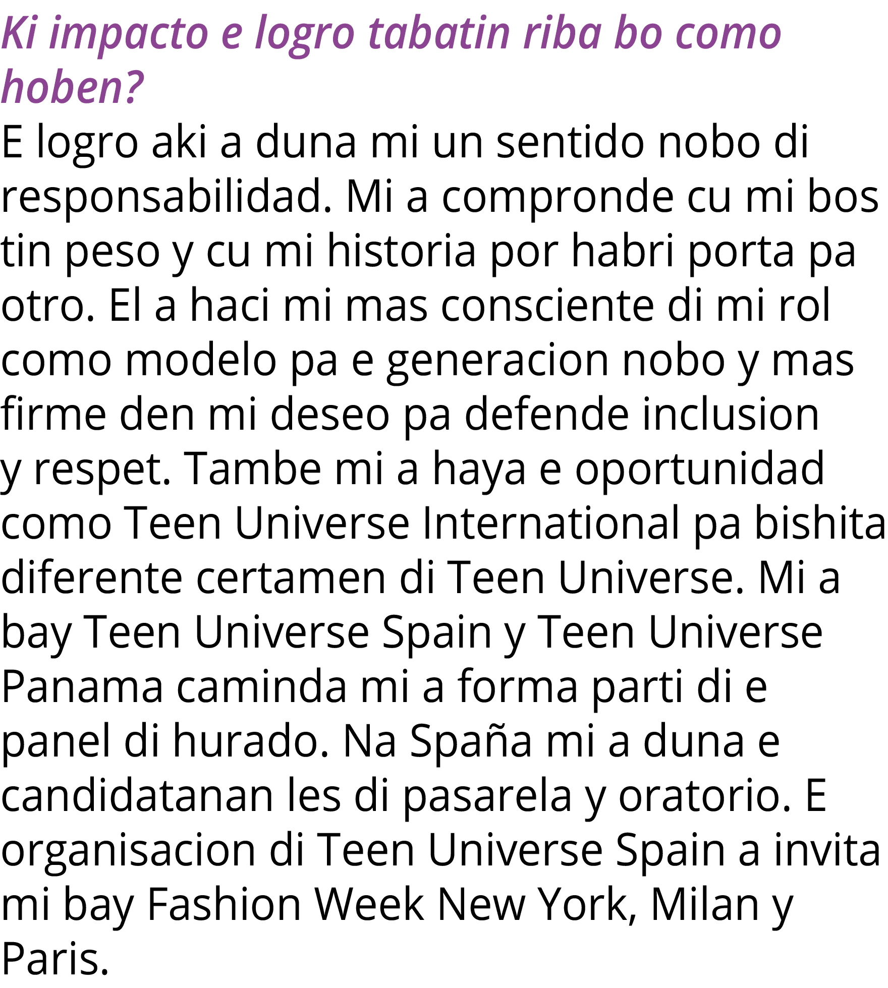 Ki impacto e logro tabatin riba bo como hoben   E logro aki a duna mi un sentido nobo di responsabilidad  Mi a compro   