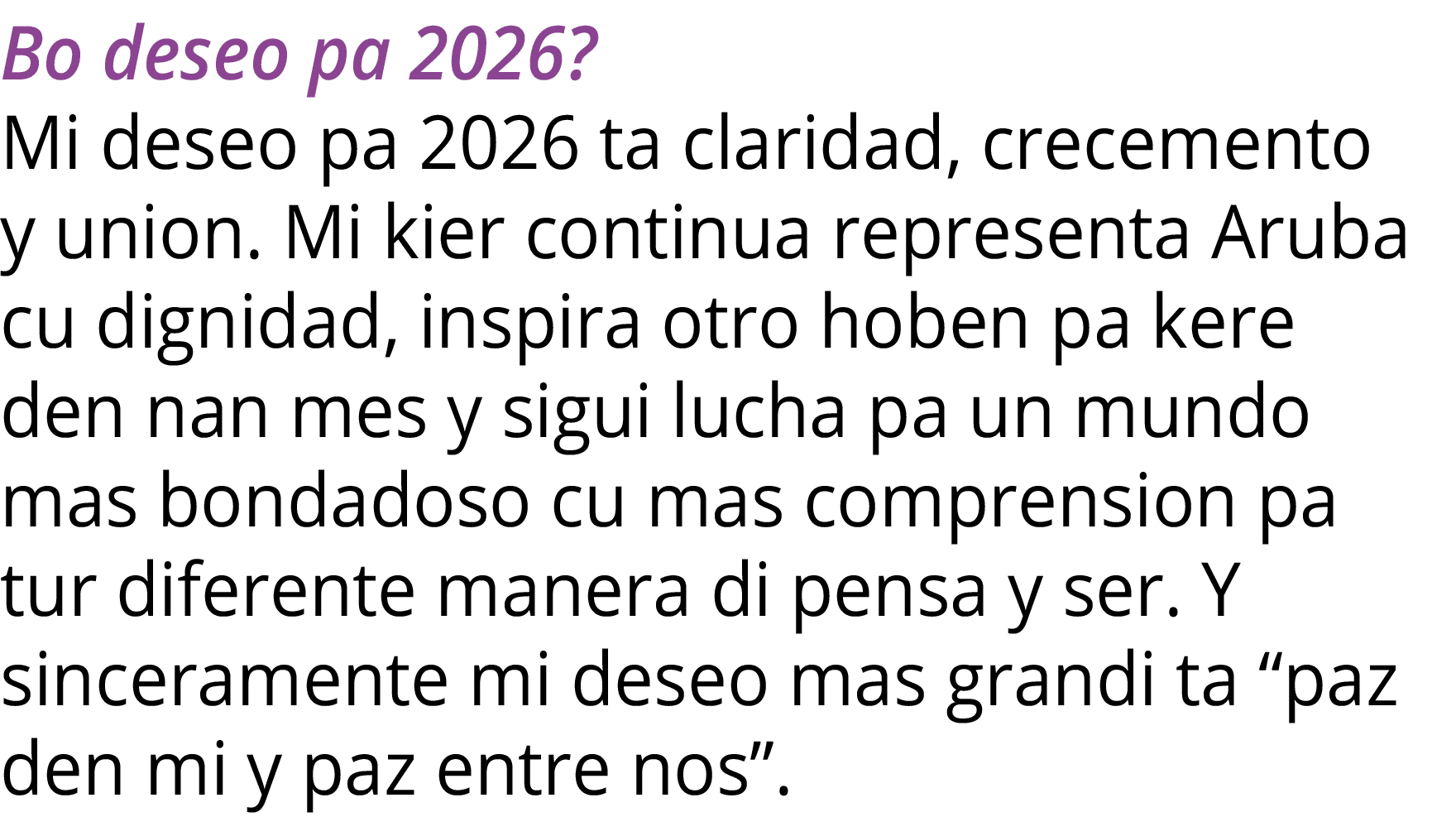 Bo deseo pa 2026  Mi deseo pa 2026 ta claridad, crecemento y union  Mi kier continua representa Aruba cu dignidad, in   