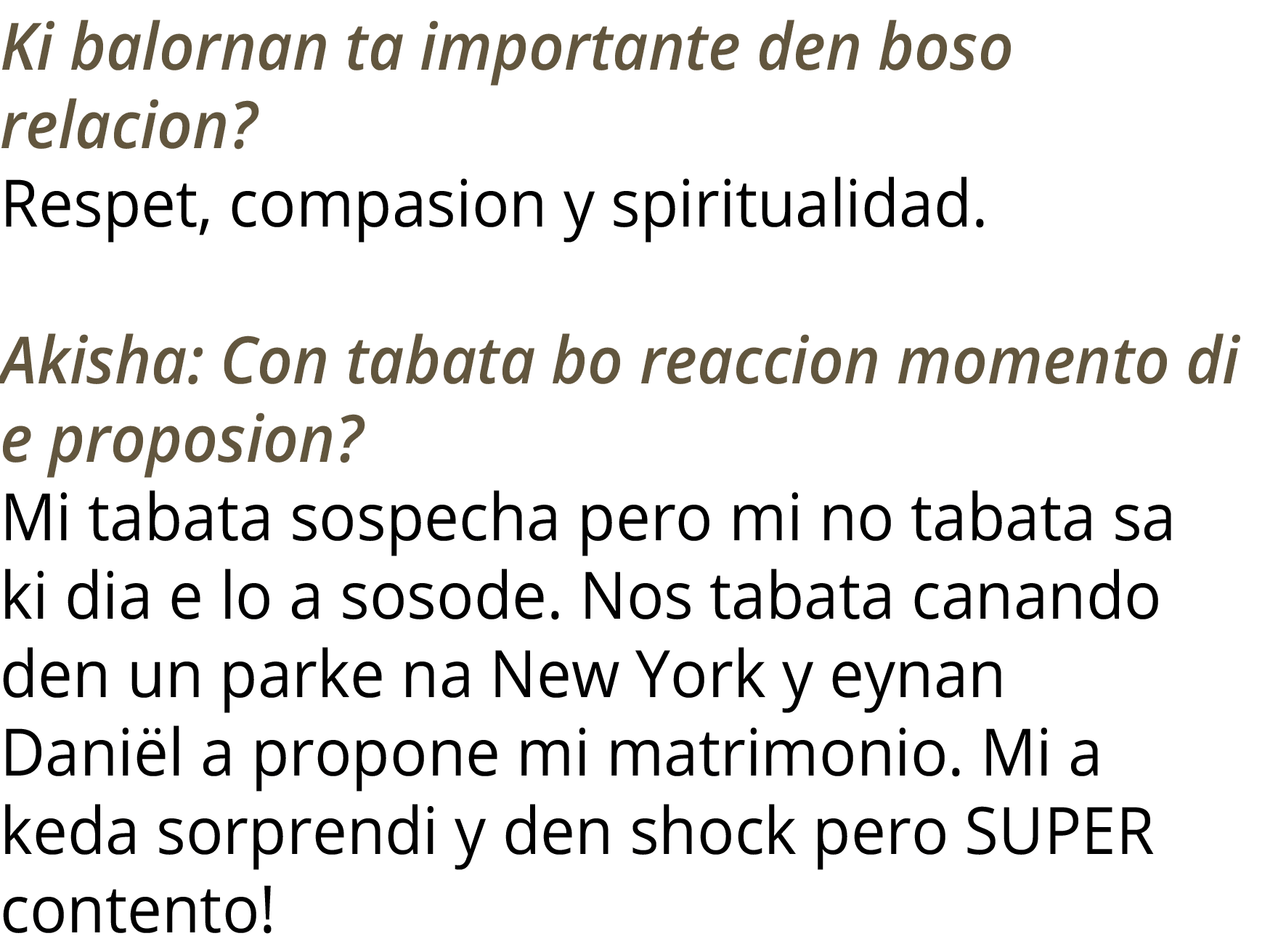 Ki balornan ta importante den boso relacion  Respet, compasion y spiritualidad   Akisha: Con tabata bo reaccion momen   