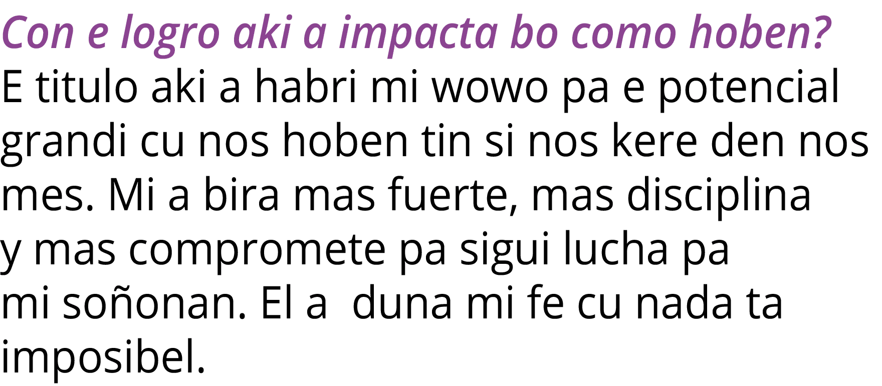 Con e logro aki a impacta bo como hoben  E titulo aki a habri mi wowo pa e potencial grandi cu nos hoben tin si nos k   