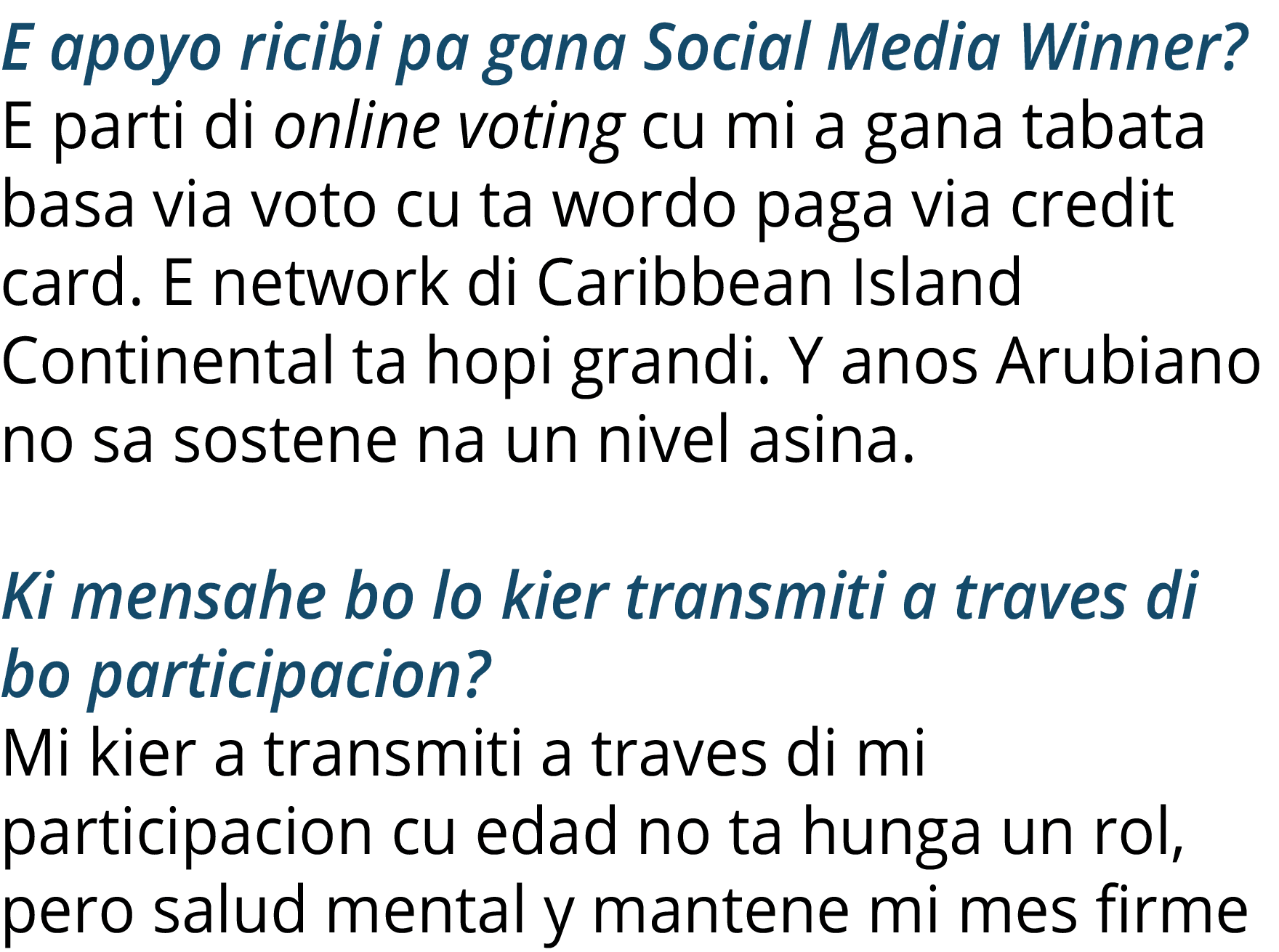E apoyo ricibi pa gana Social Media Winner  E parti di online voting cu mi a gana tabata basa via voto cu ta wordo pa   
