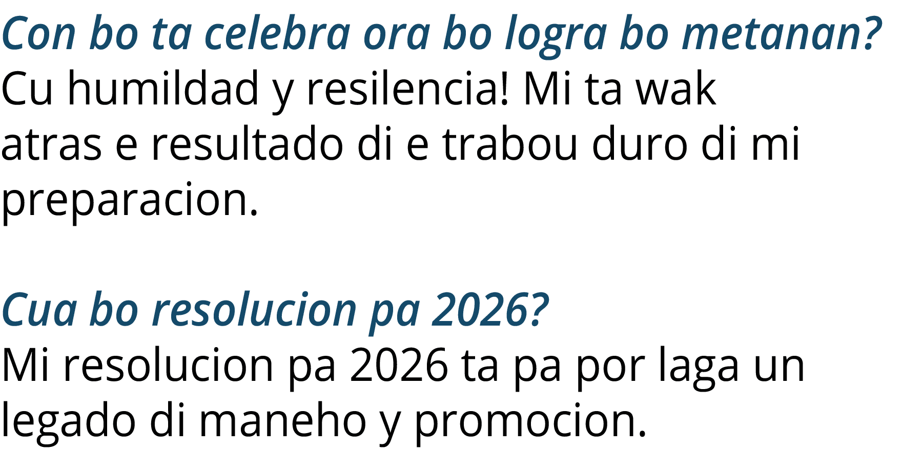 Con bo ta celebra ora bo logra bo metanan  Cu humildad y resilencia  Mi ta wak atras e resultado di e trabou duro di    