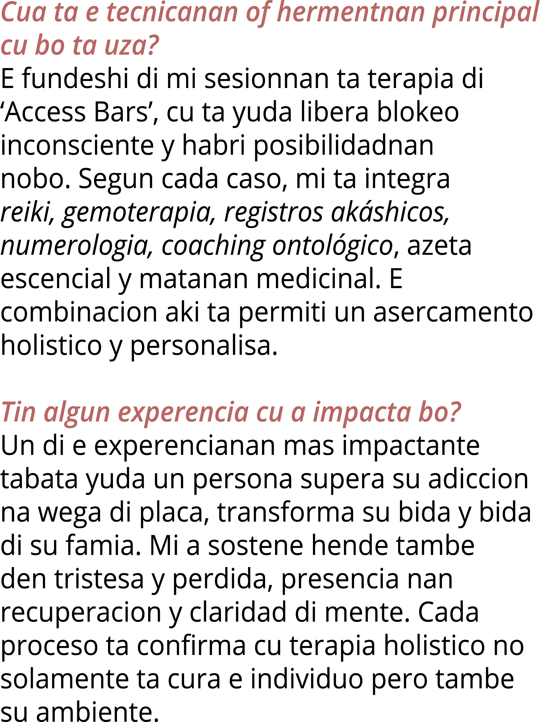 Cua ta e tecnicanan of hermentnan principal cu bo ta uza  E fundeshi di mi sesionnan ta terapia di  Access Bars , cu    