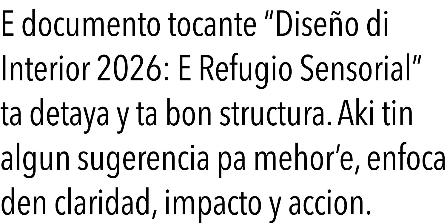 E documento tocante  Diseño di Interior 2026: E Refugio Sensorial  ta detaya y ta bon structura  Aki tin algun sugere   