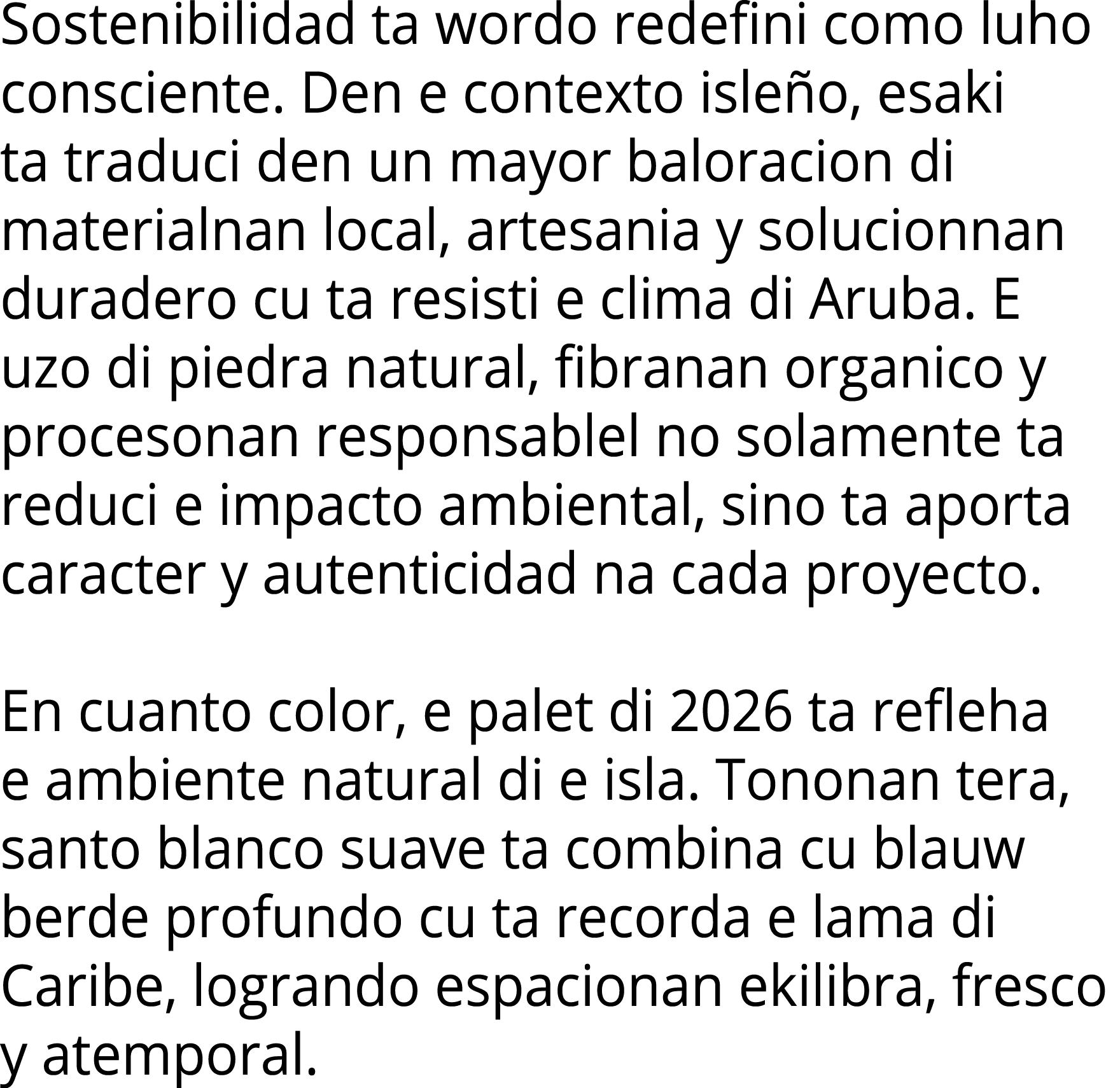 Sostenibilidad ta wordo redefini como luho consciente  Den e contexto isleño, esaki ta traduci den un mayor baloracio   