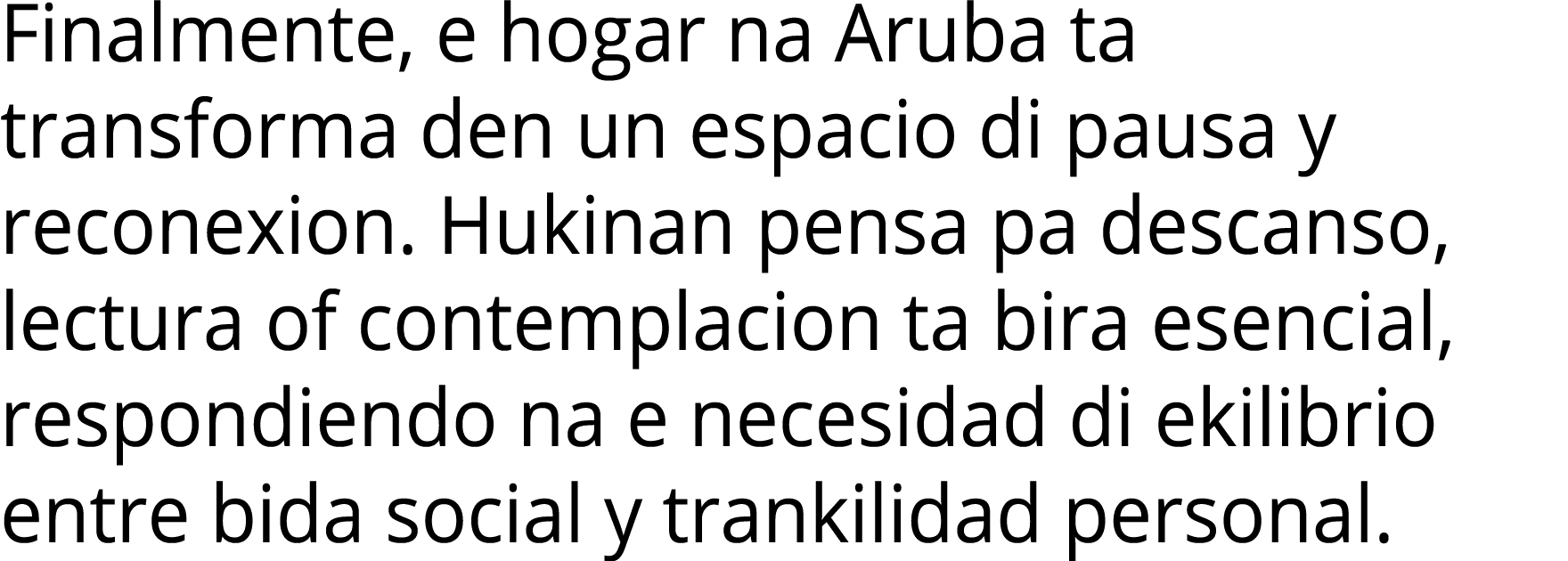 Finalmente, e hogar na Aruba ta transforma den un espacio di pausa y reconexion  Hukinan pensa pa descanso, lectura o   