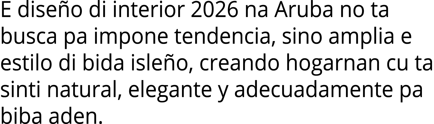 E diseño di interior 2026 na Aruba no ta busca pa impone tendencia, sino amplia e estilo di bida isleño, creando hoga   