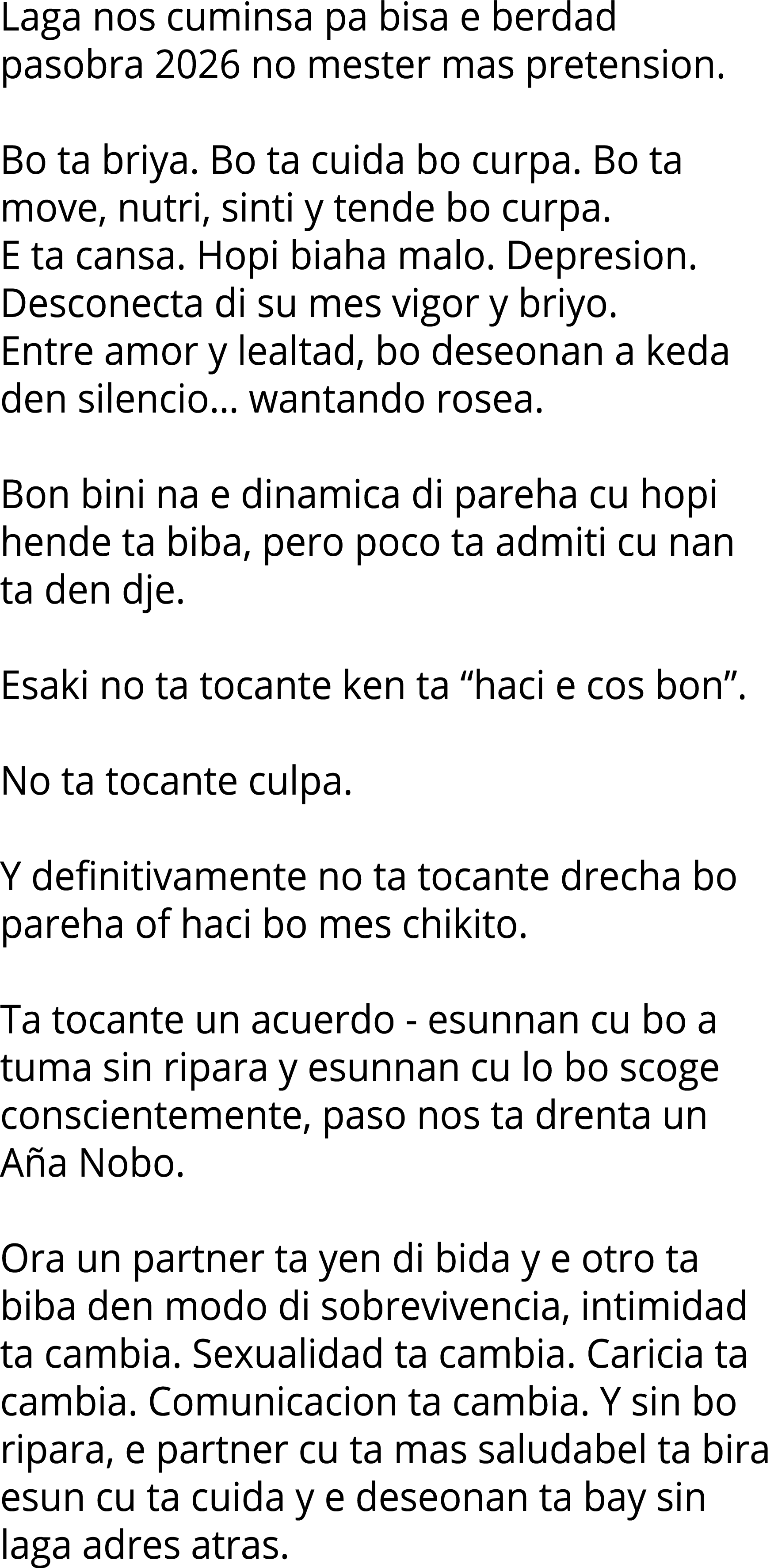 Laga nos cuminsa pa bisa e berdad pasobra 2026 no mester mas pretension  Bo ta briya  Bo ta cuida bo curpa  Bo ta mov   