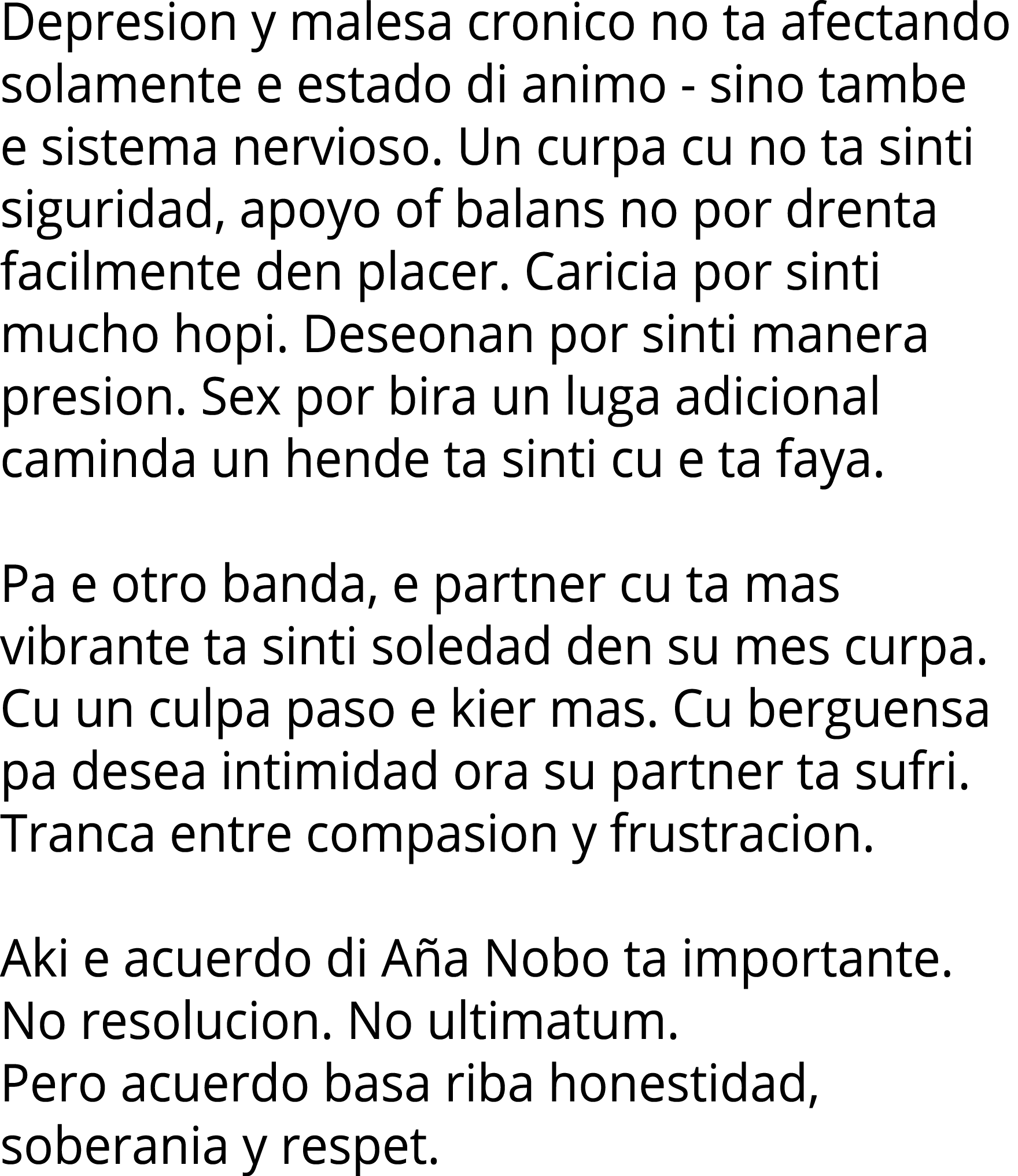 Depresion y malesa cronico no ta afectando solamente e estado di animo - sino tambe e sistema nervioso  Un curpa cu n   