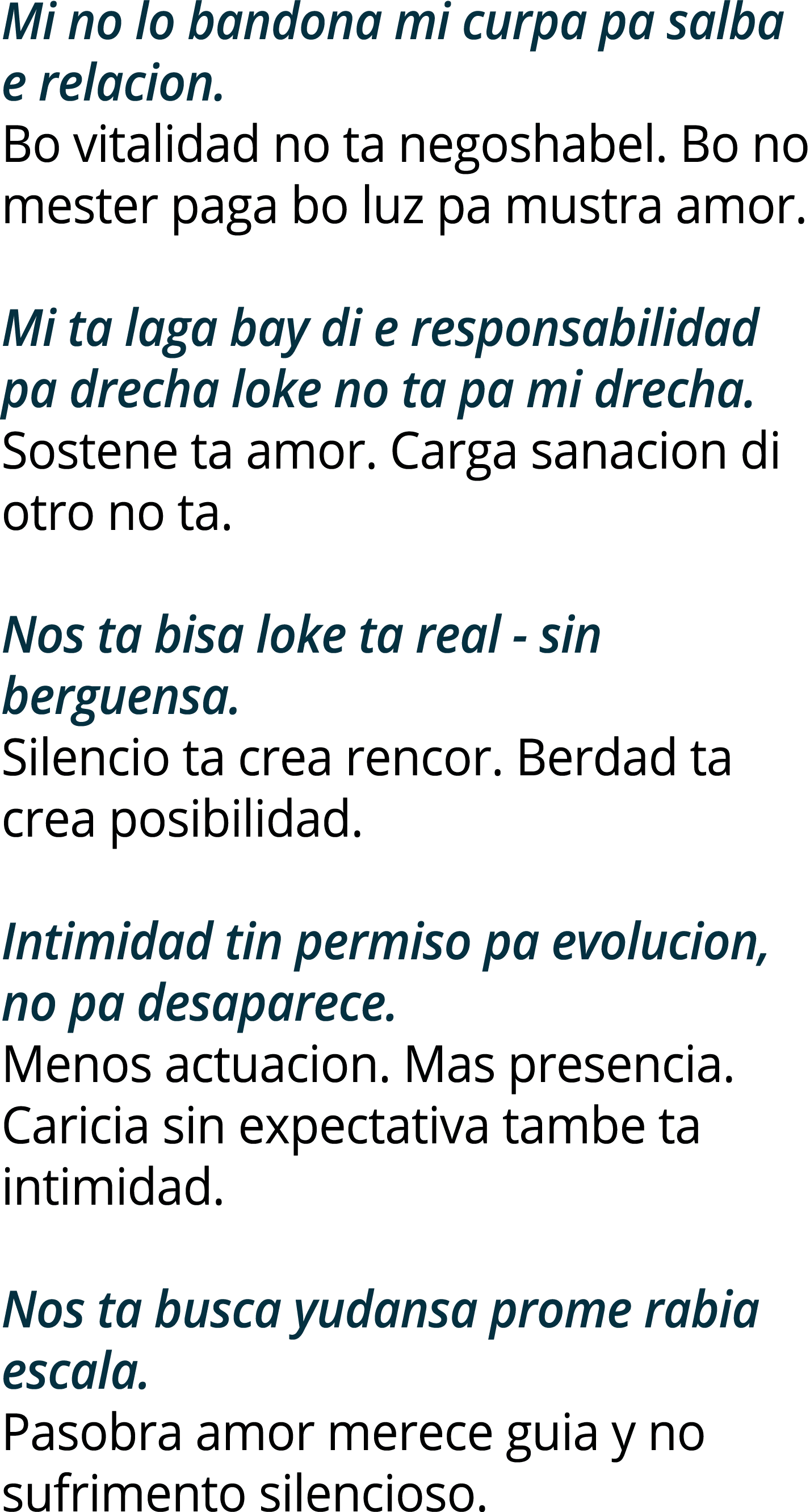Mi no lo bandona mi curpa pa salba e relacion  Bo vitalidad no ta negoshabel  Bo no mester paga bo luz pa mustra amor   