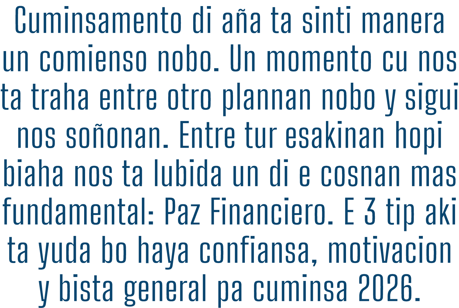 Cuminsamento di aña ta sinti manera un comienso nobo  Un momento cu nos ta traha entre otro plannan nobo y sigui nos    