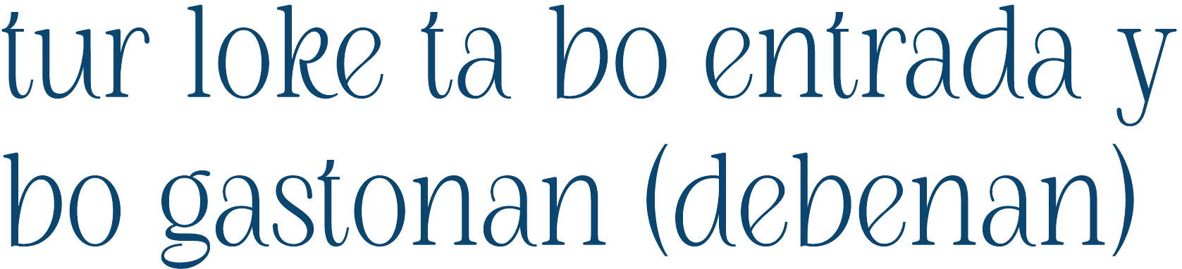 tur loke ta bo entrada y bo gastonan (debenan)