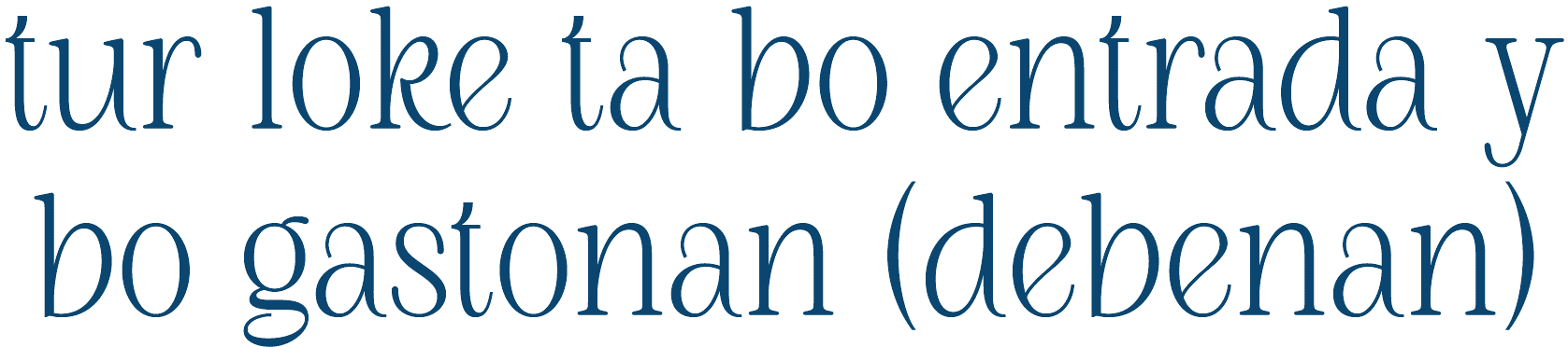tur loke ta bo entrada y bo gastonan (debenan)