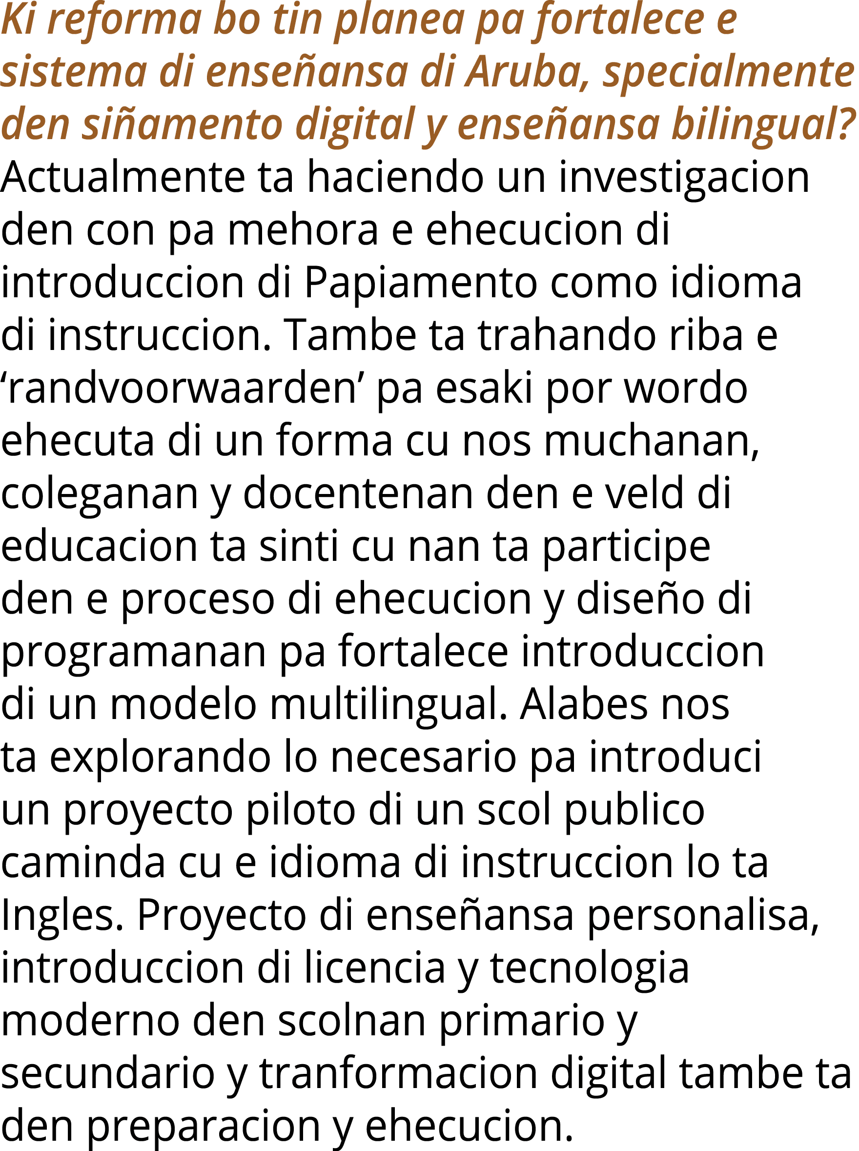 Ki reforma bo tin planea pa fortalece e sistema di enseñansa di Aruba, specialmente den siñamento digital y enseñansa   