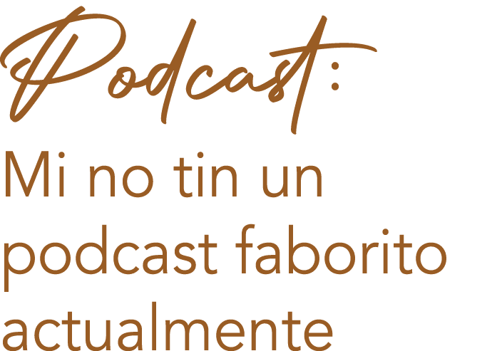 Podcast: Mi no tin un podcast faborito actualmente