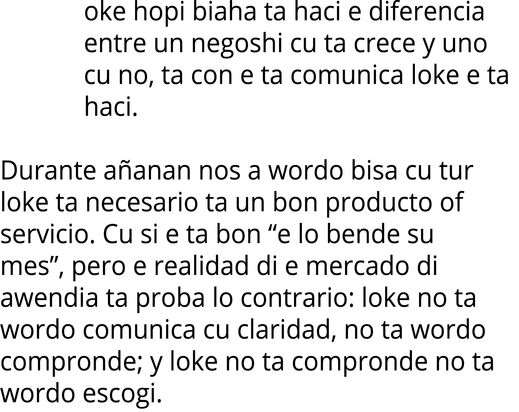 oke hopi biaha ta haci e diferencia entre un negoshi cu ta crece y uno cu no, ta con e ta comunica loke e ta haci   D   