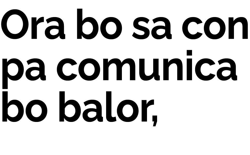 Ora bo sa con pa comunica bo balor,