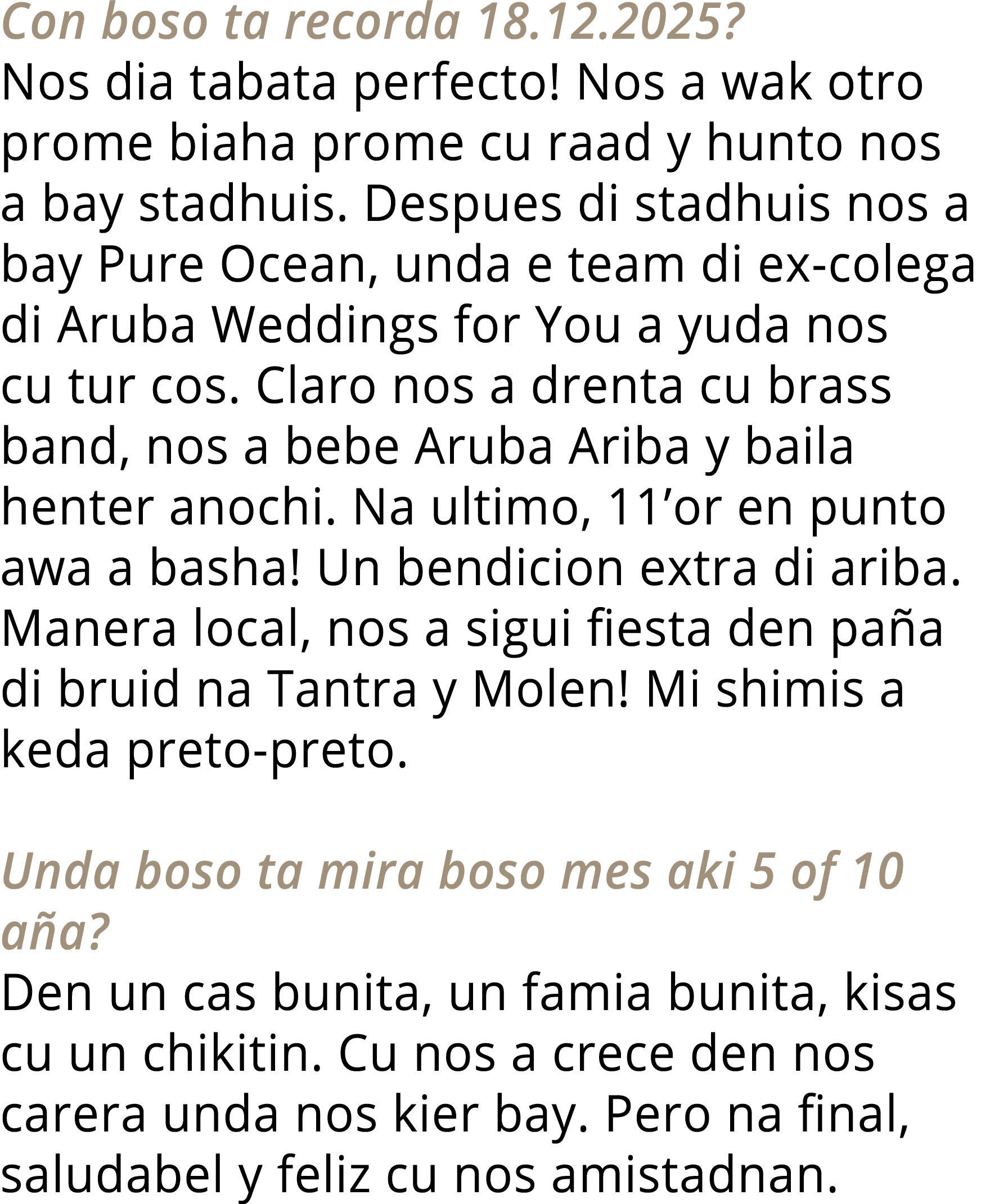 Con boso ta recorda 18 12 2025  Nos dia tabata perfecto  Nos a wak otro prome biaha prome cu raad y hunto nos a bay s   