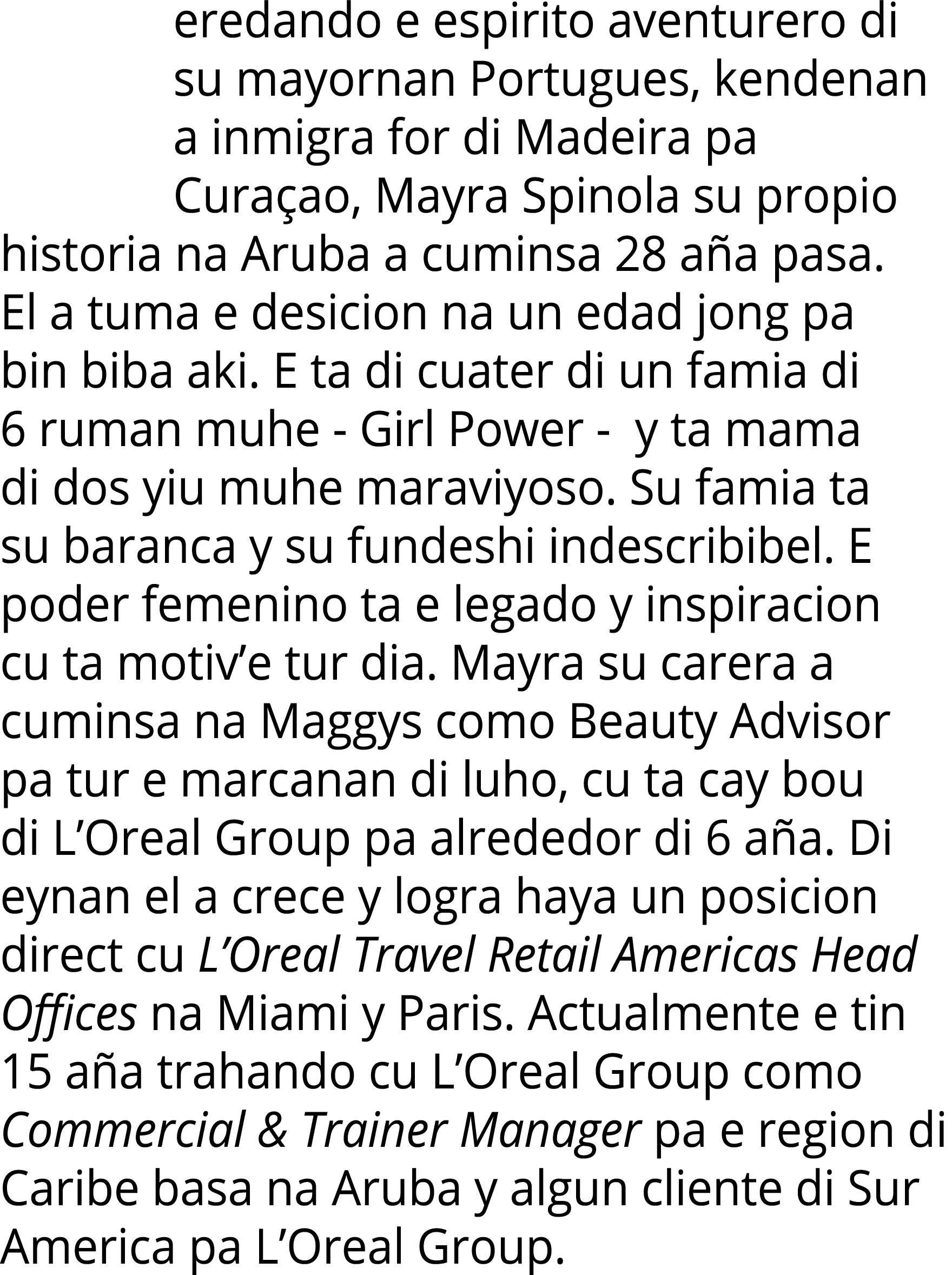 eredando e espirito aventurero di su mayornan Portugues, kendenan a inmigra for di Madeira pa Curaçao, Mayra Spinola    