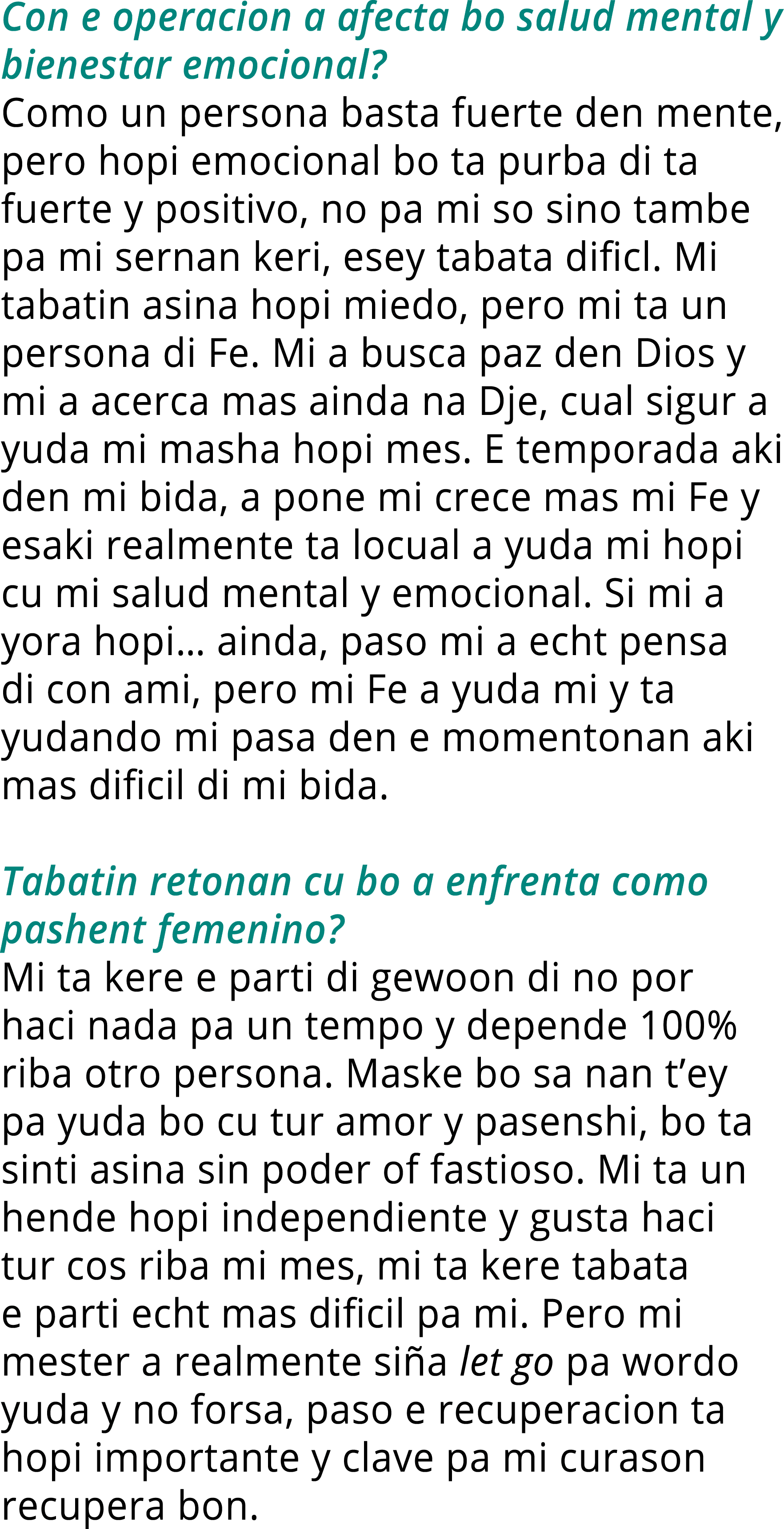 Con e operacion a afecta bo salud mental y bienestar emocional  Como un persona basta fuerte den mente, pero hopi emo   