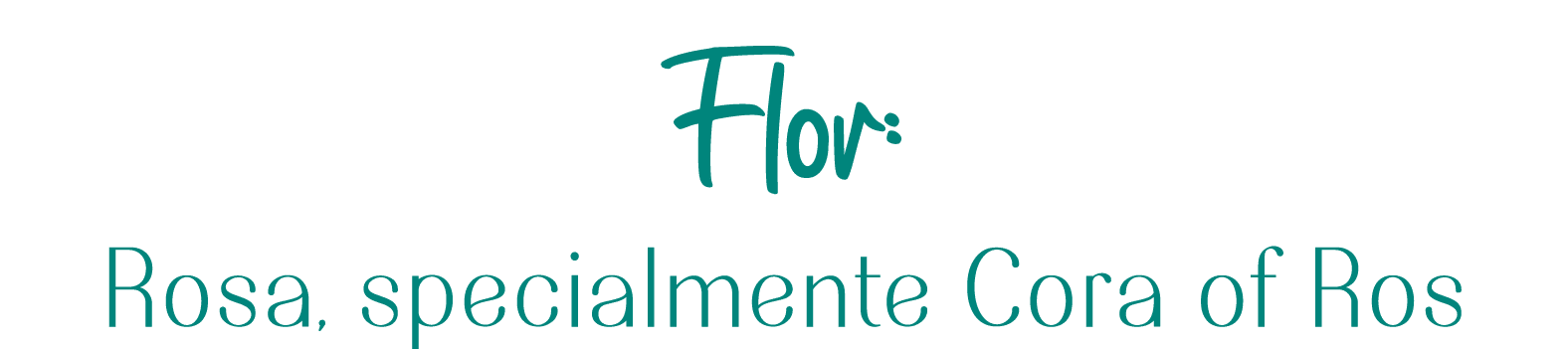 Flor: Rosa, specialmente Cora of Ros