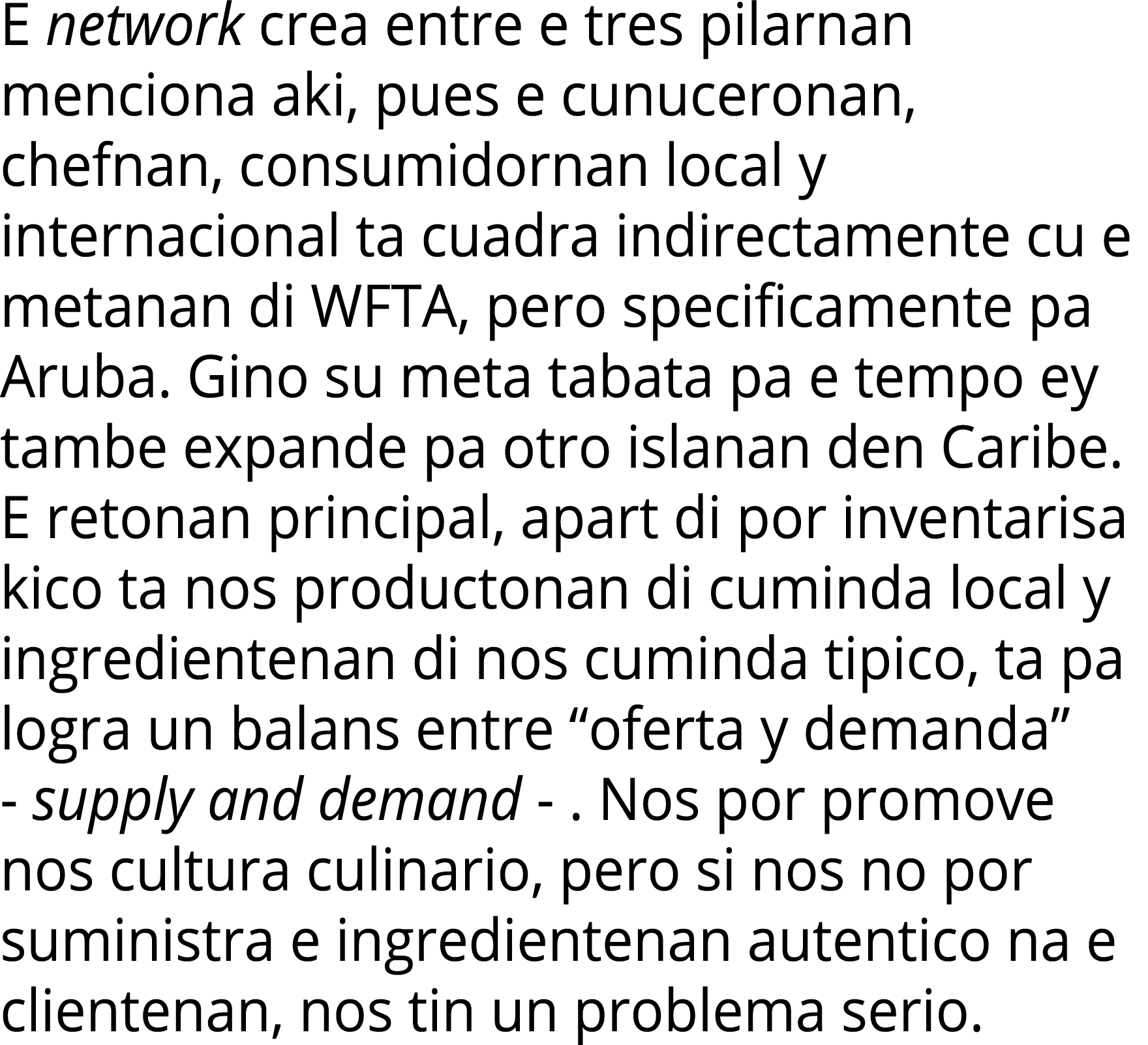 E network crea entre e tres pilarnan menciona aki, pues e cunuceronan, chefnan, consumidornan local y internacional t   