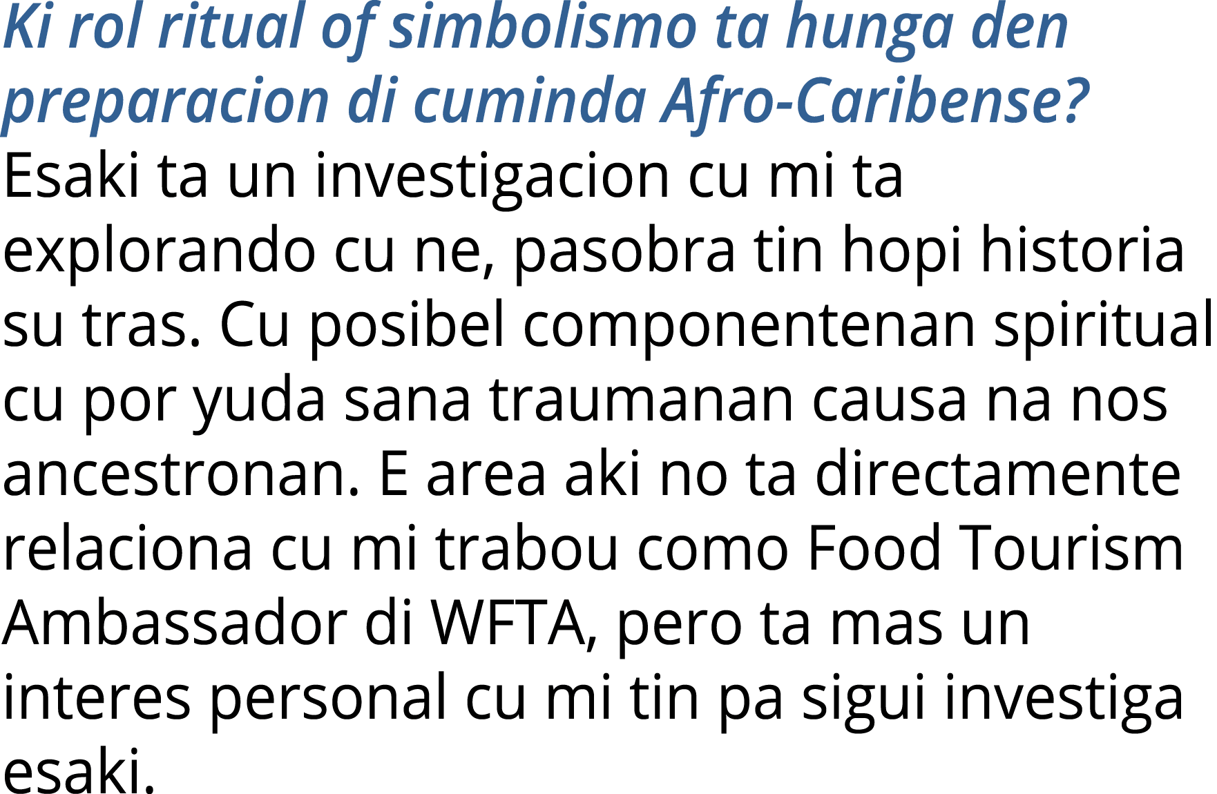 Ki rol ritual of simbolismo ta hunga den preparacion di cuminda Afro-Caribense  Esaki ta un investigacion cu mi ta ex   