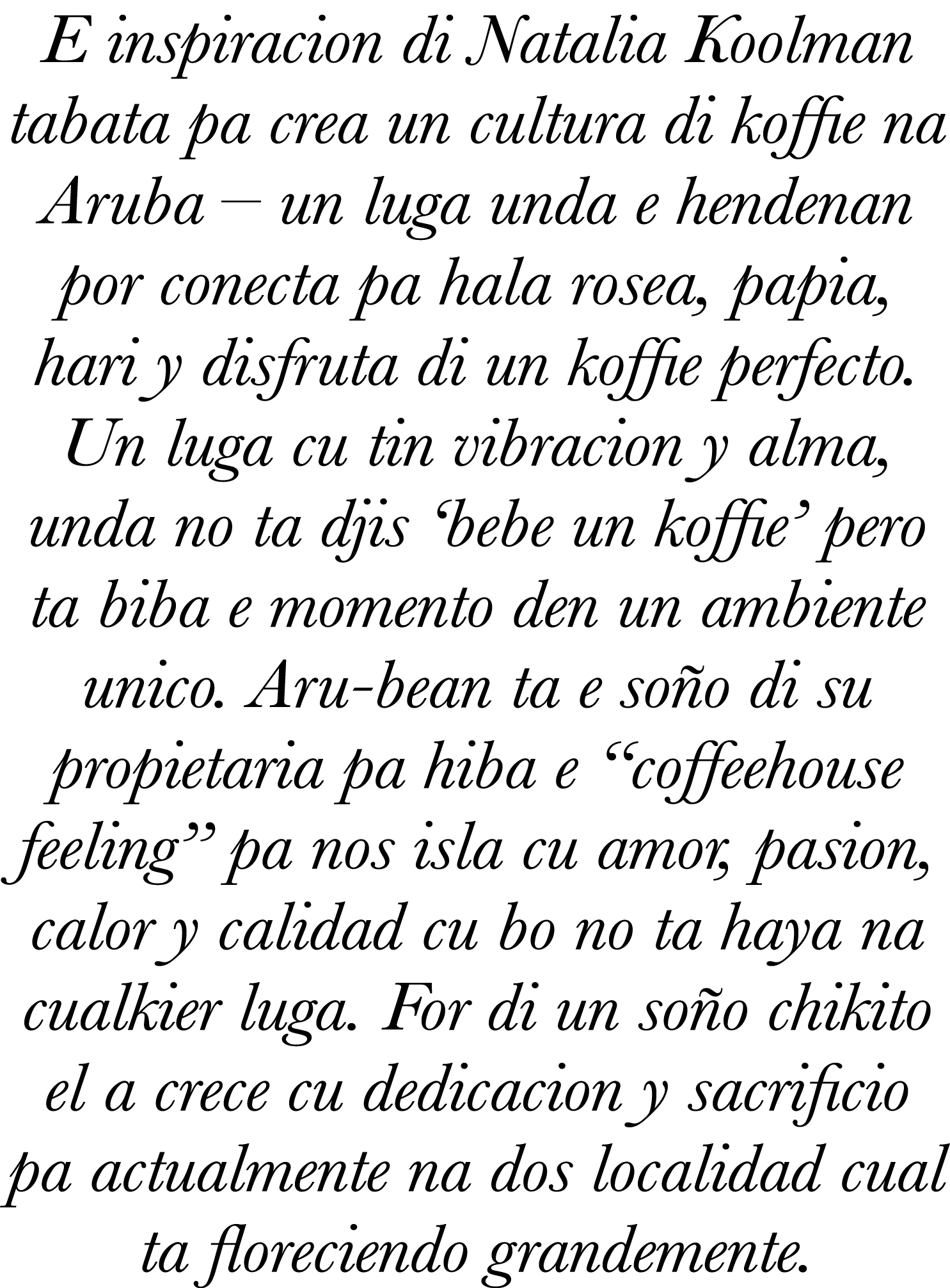E inspiracion di Natalia Koolman tabata pa crea un cultura di koffie na Aruba   un luga unda e hendenan por conecta p   