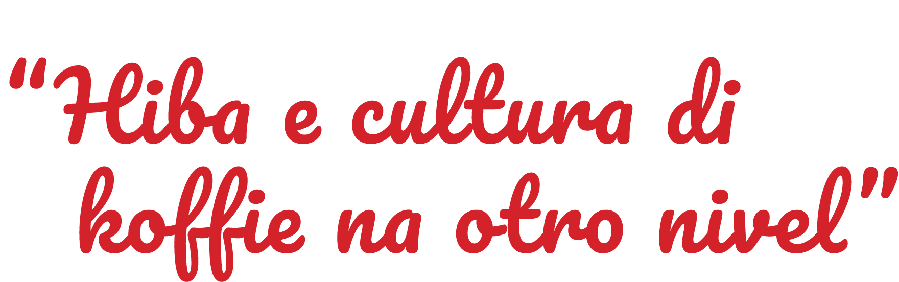  Hiba e cultura di  koffie na otro nivel 