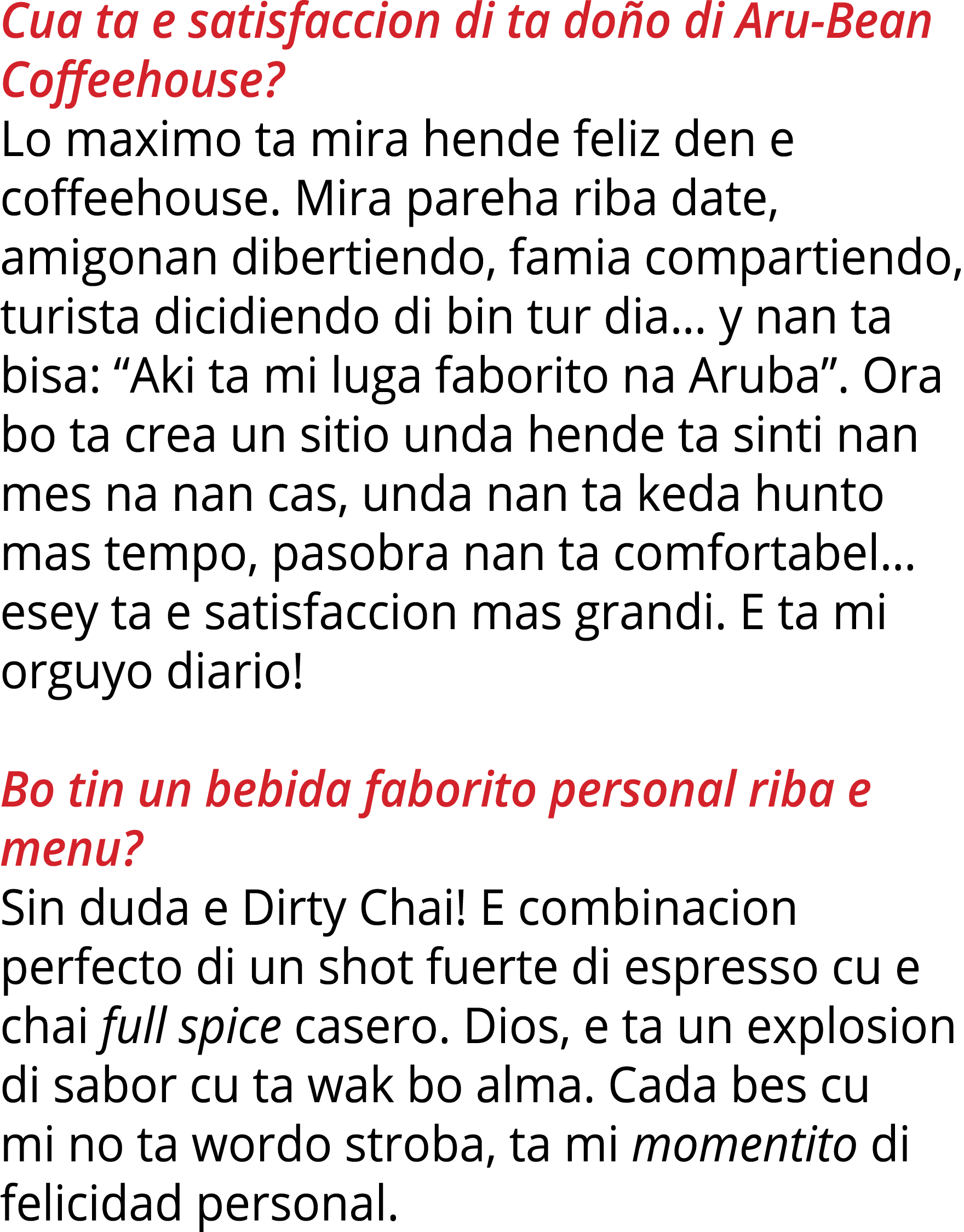 Cua ta e satisfaccion di ta doño di Aru-Bean Coffeehouse  Lo maximo ta mira hende feliz den e coffeehouse  Mira pareh   