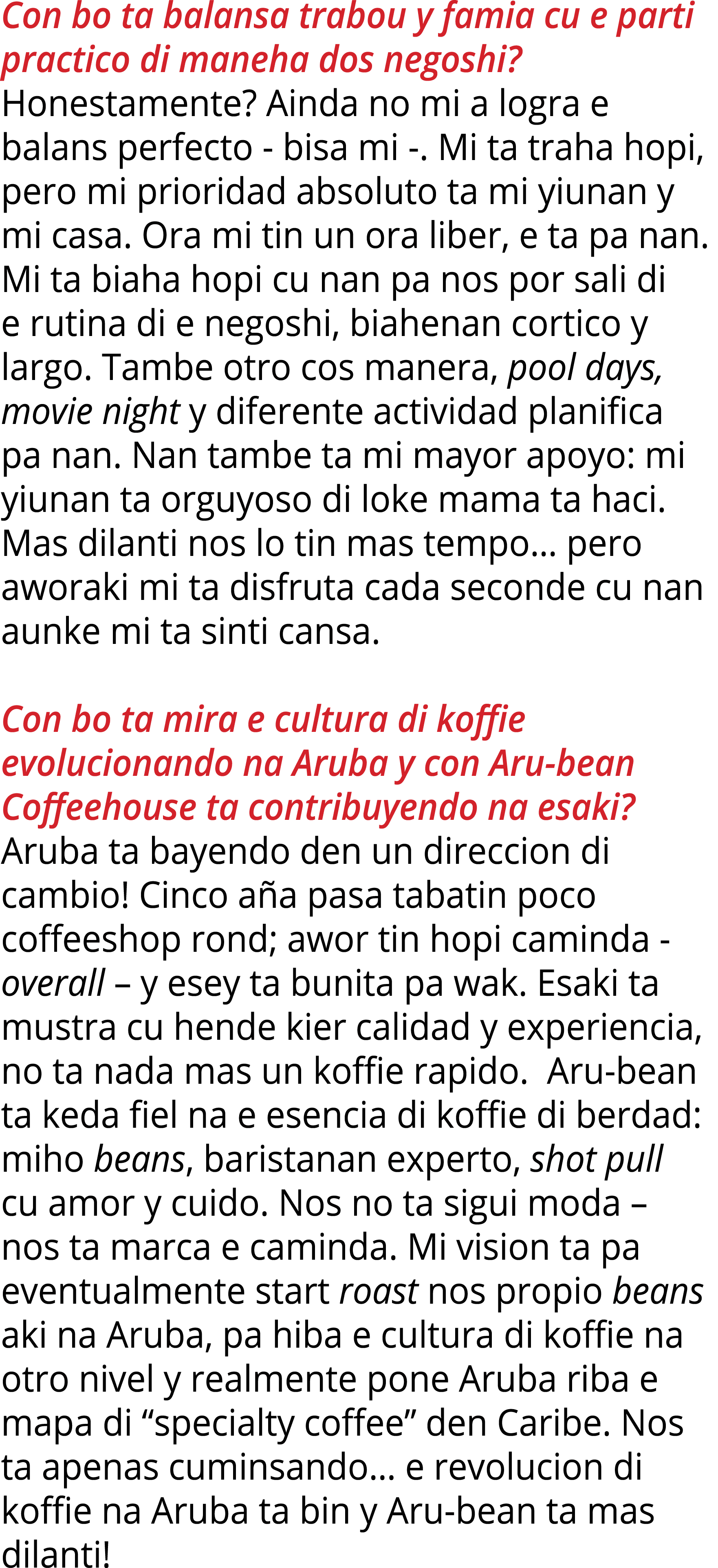 Con bo ta balansa trabou y famia cu e parti practico di maneha dos negoshi  Honestamente  Ainda no mi a logra e balan   