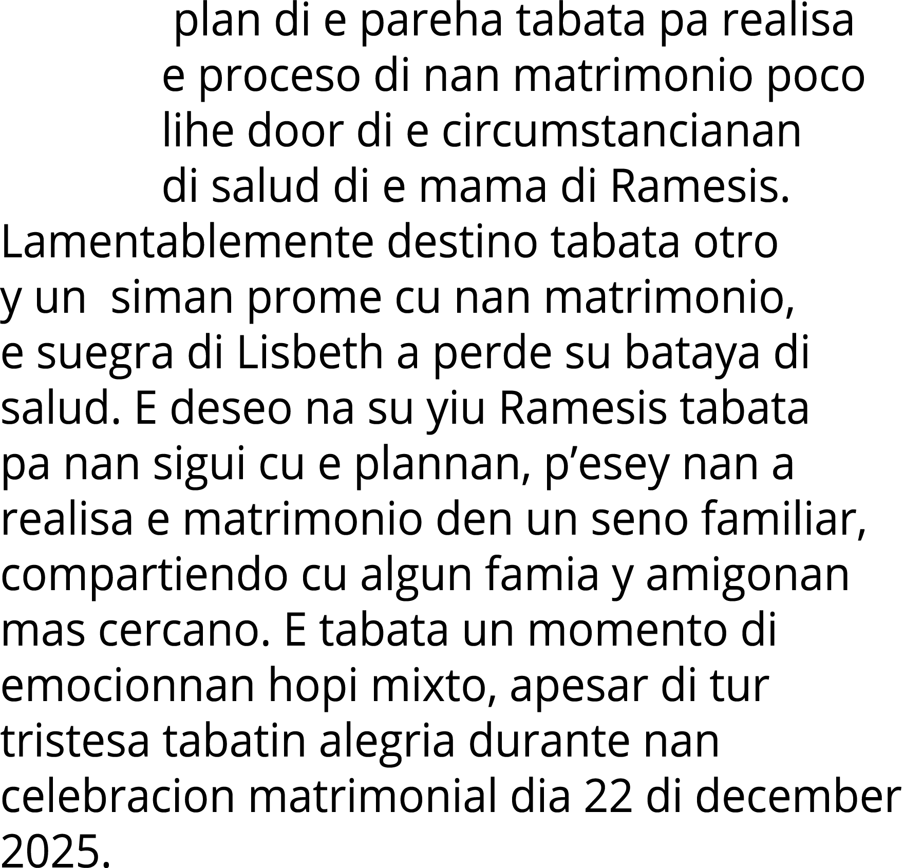  plan di e pareha tabata pa realisa e proceso di nan matrimonio poco lihe door di e circumstancianan di salud di e ma   