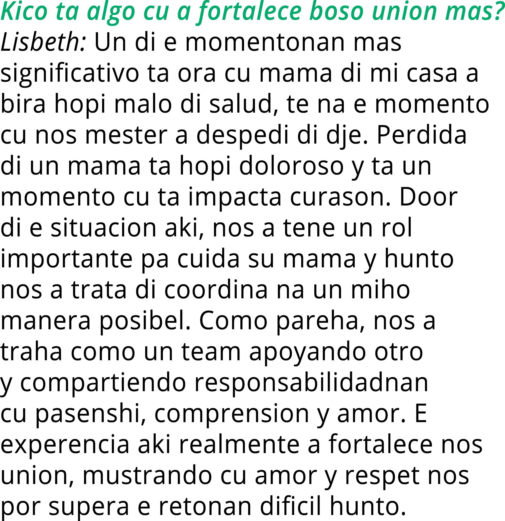 Kico ta algo cu a fortalece boso union mas  Lisbeth: Un di e momentonan mas significativo ta ora cu mama di mi casa a   