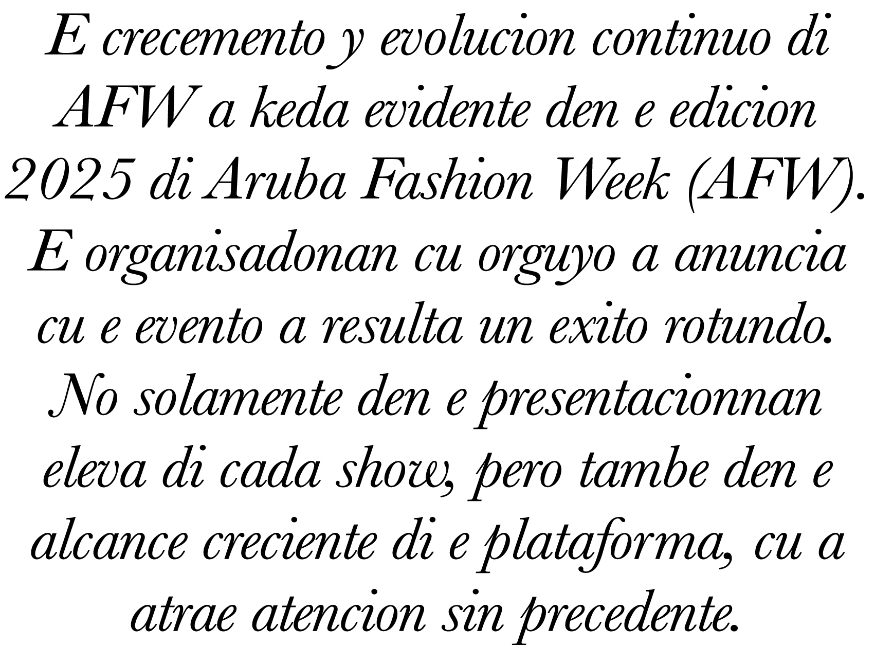 E crecemento y evolucion continuo di AFW a keda evidente den e edicion 2025 di Aruba Fashion Week (AFW)  E organisado   