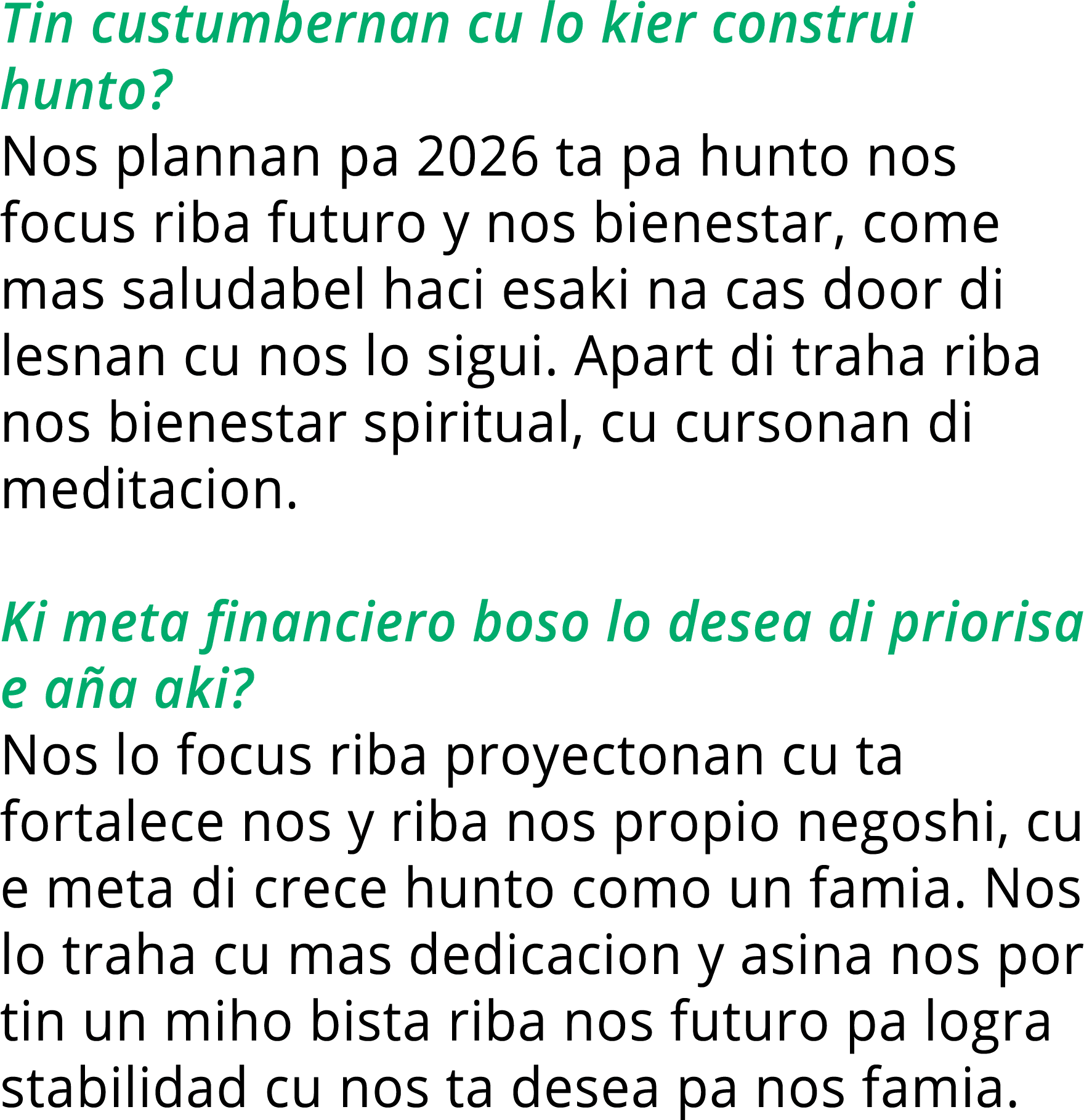Tin custumbernan cu lo kier construi hunto  Nos plannan pa 2026 ta pa hunto nos focus riba futuro y nos bienestar, co   