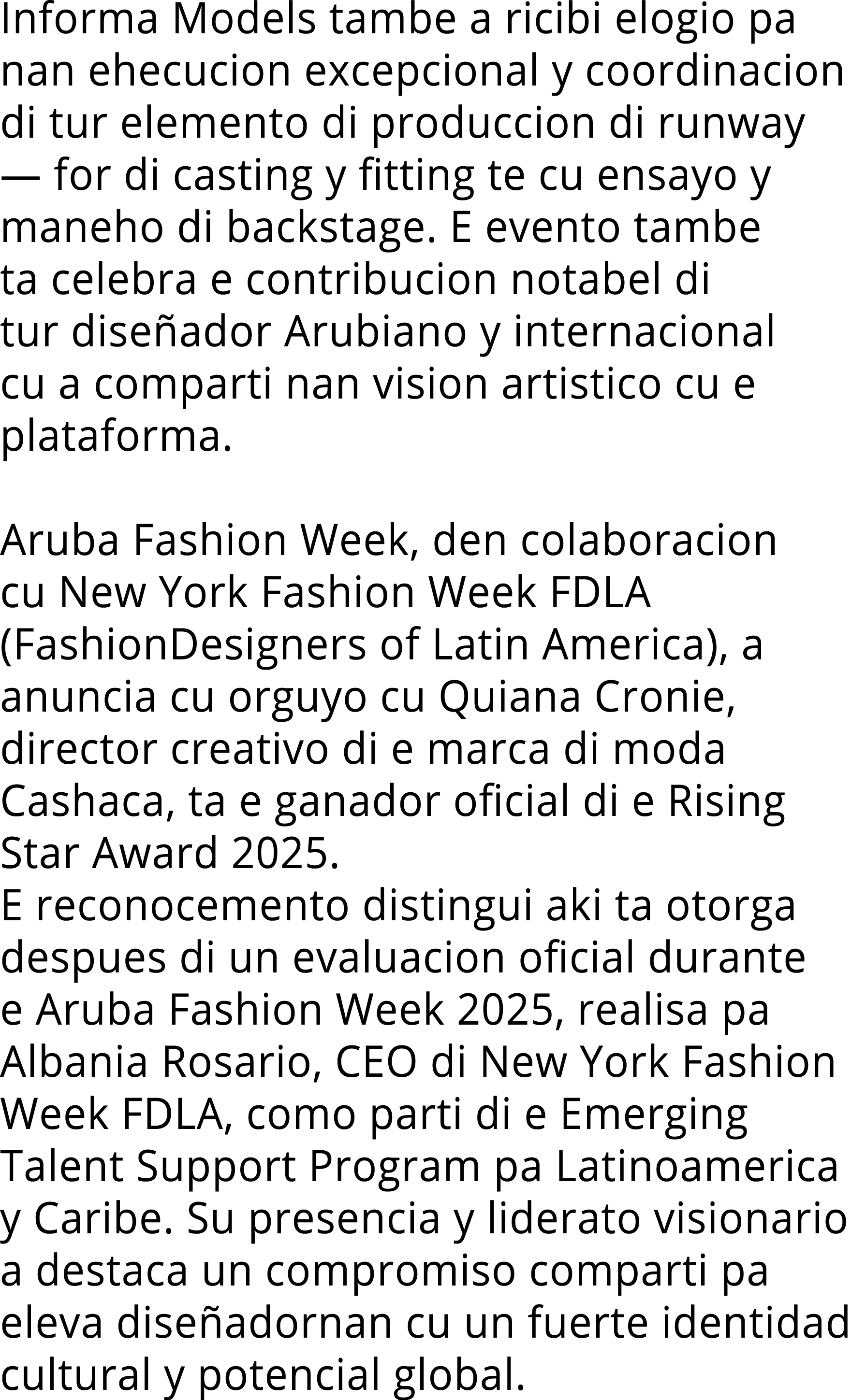 Informa Models tambe a ricibi elogio pa nan ehecucion excepcional y coordinacion di tur elemento di produccion di run   