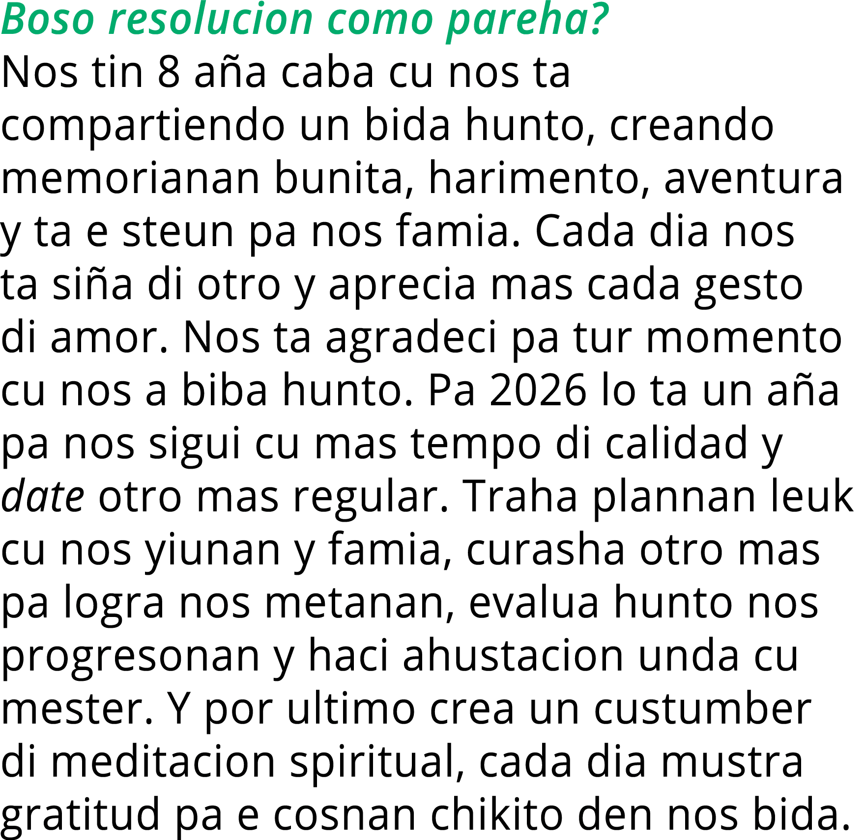 Boso resolucion como pareha  Nos tin 8 aña caba cu nos ta compartiendo un bida hunto, creando memorianan bunita, hari   