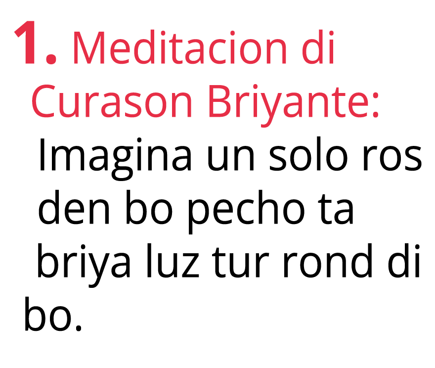 1. Meditacion di Curason Briyante: Imagina un solo ros den bo pecho ta briya luz tur rond di bo.