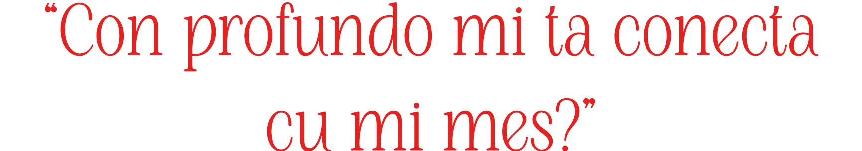 “Con profundo mi ta conecta cu mi mes?”
