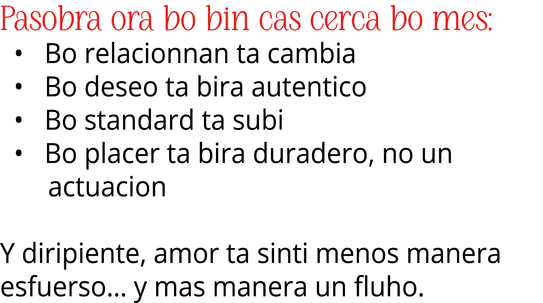 Pasobra ora bo bin cas cerca bo mes: • Bo relacionnan ta cambia • Bo deseo ta bira autentico • Bo standard ta subi • ...