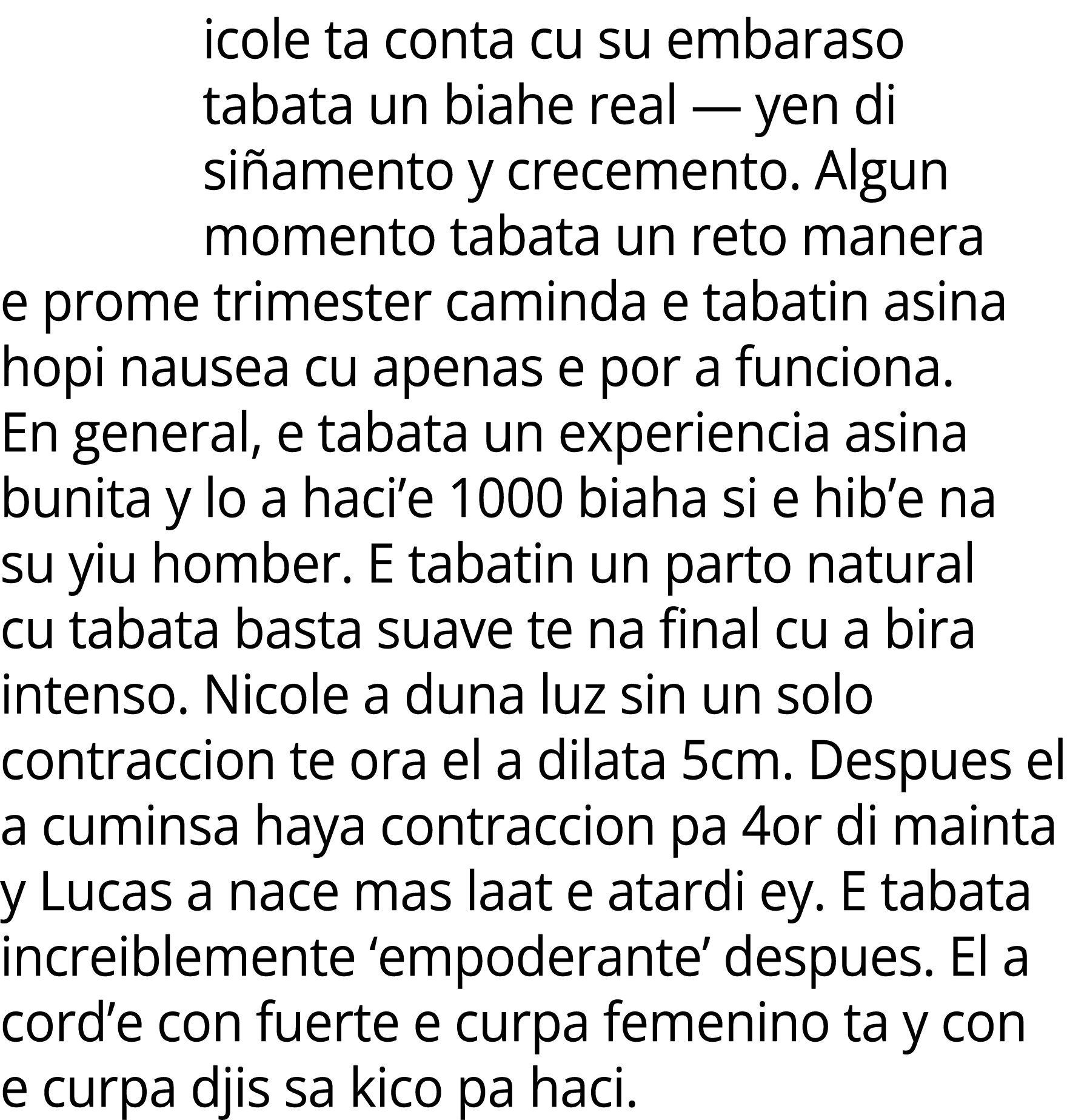 icole ta conta cu su embaraso tabata un biahe real — yen di si amento y crecemento. Algun momento tabata un reto mane...