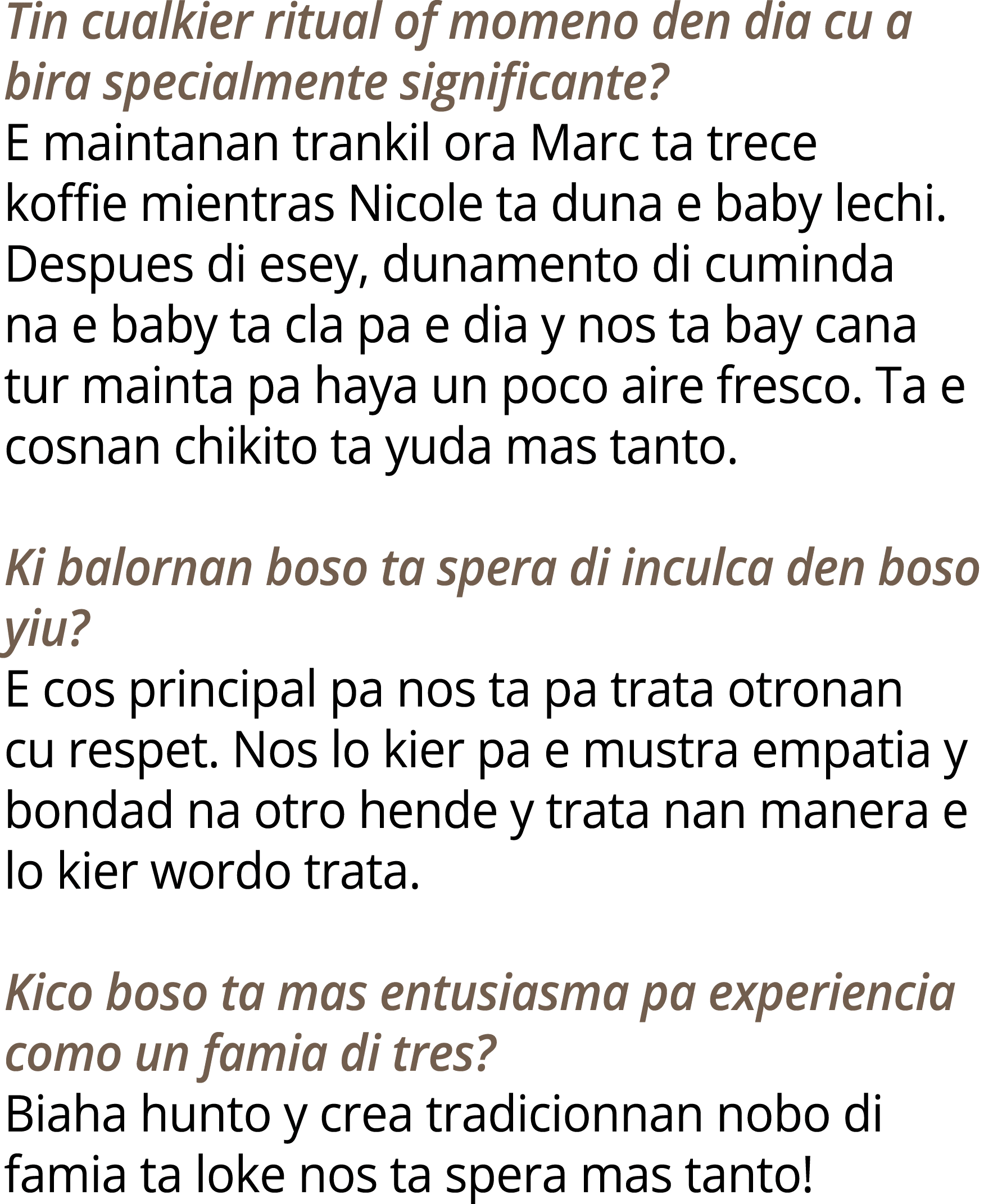 Tin cualkier ritual of momeno den dia cu a bira specialmente significante? E maintanan trankil ora Marc ta trece koff...