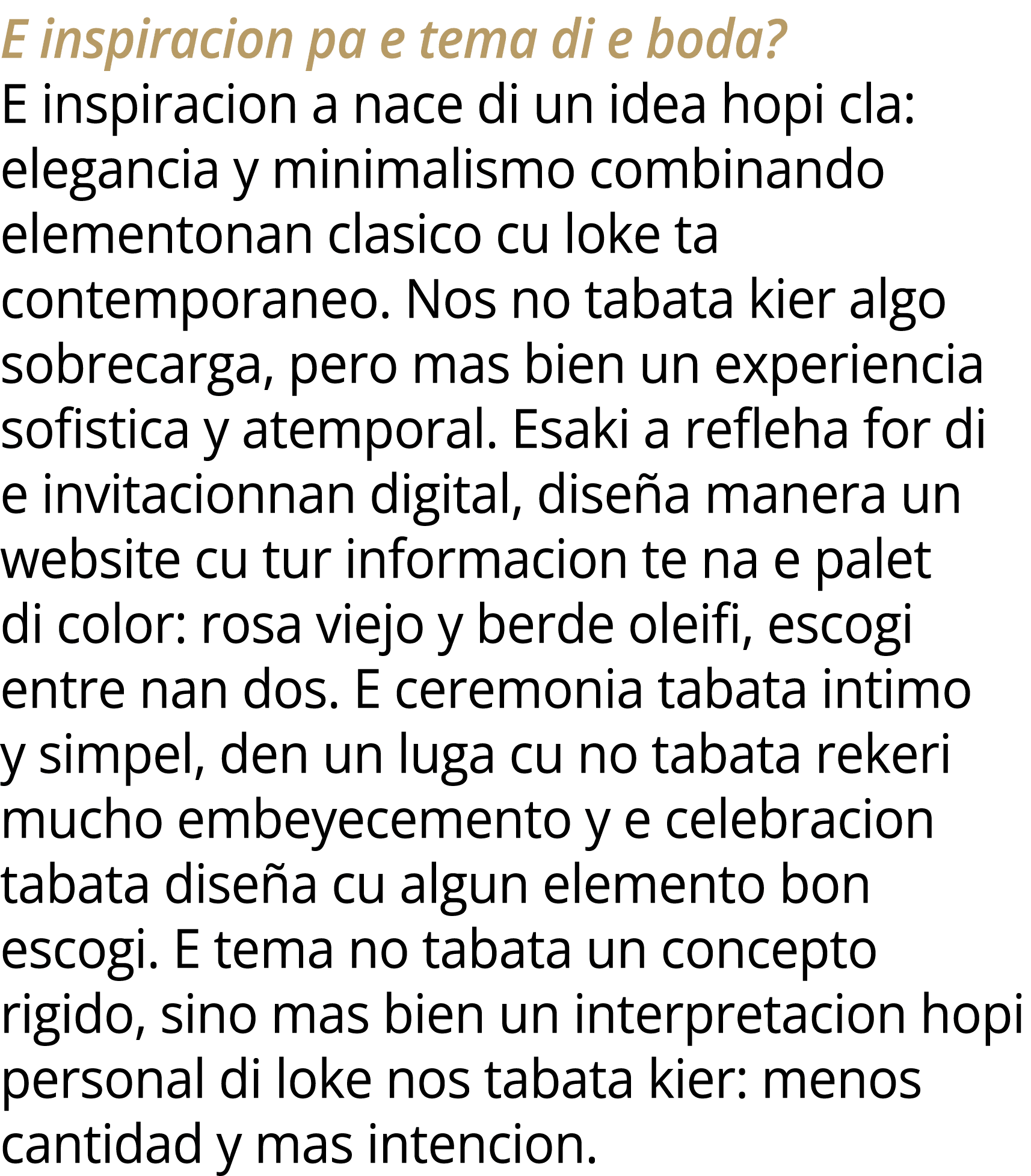 E inspiracion pa e tema di e boda? E inspiracion a nace di un idea hopi cla: elegancia y minimalismo combinando eleme...