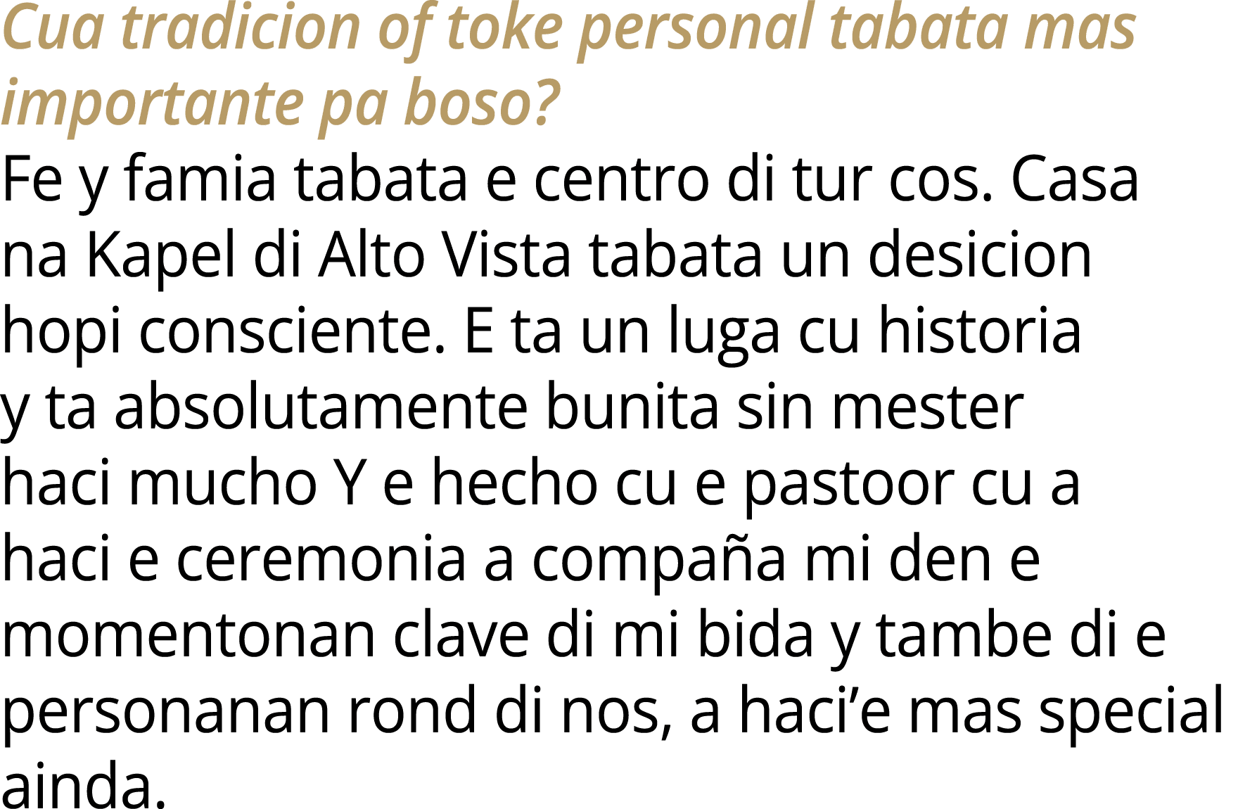 Cua tradicion of toke personal tabata mas importante pa boso? Fe y famia tabata e centro di tur cos. Casa na Kapel di...