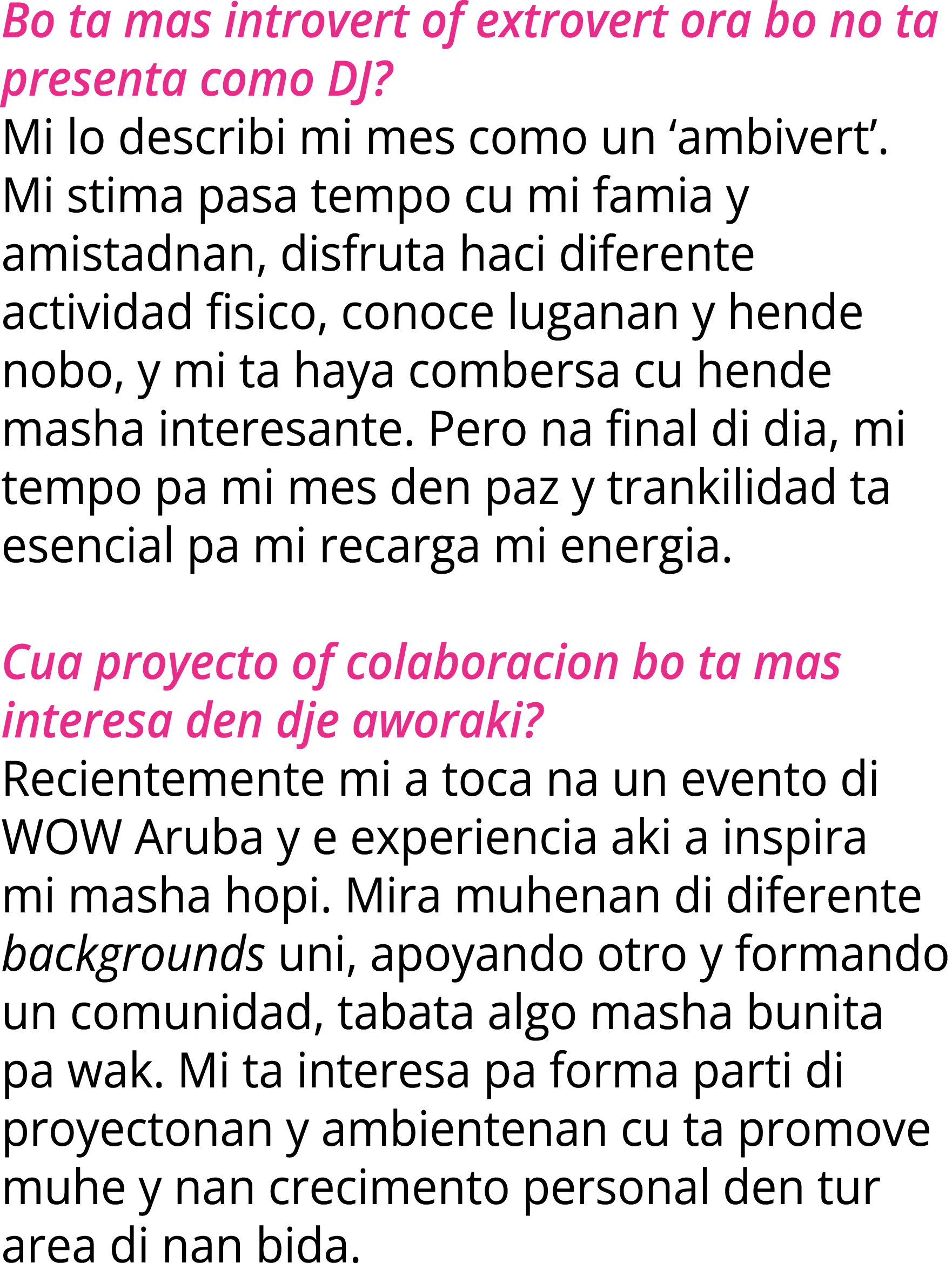 Bo ta mas introvert of extrovert ora bo no ta presenta como DJ? Mi lo describi mi mes como un ‘ambivert’. Mi stima pa...