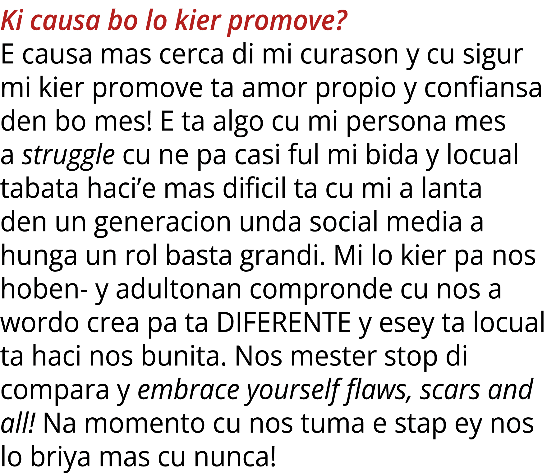 Ki causa bo lo kier promove? E causa mas cerca di mi curason y cu sigur mi kier promove ta amor propio y confiansa de...