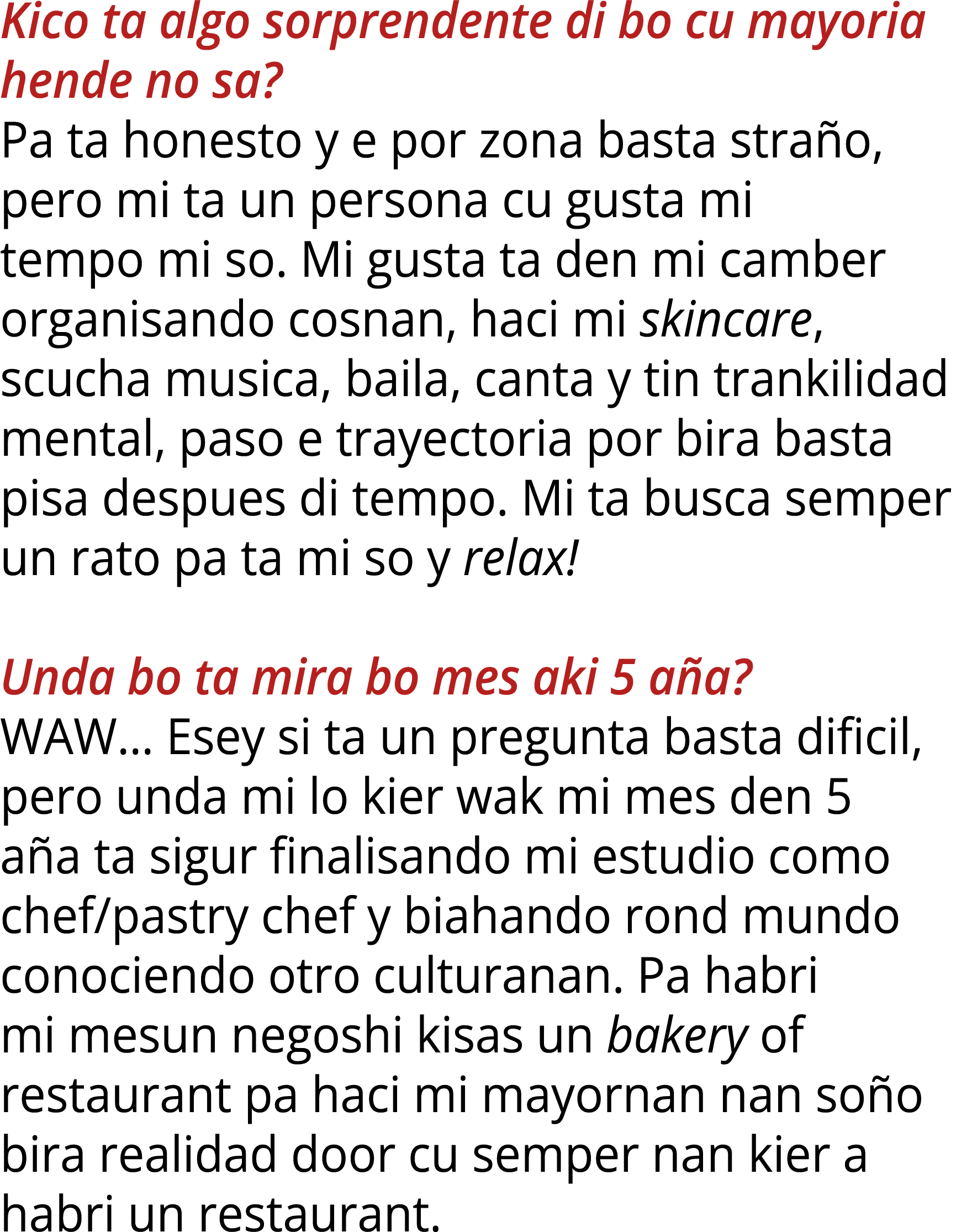Kico ta algo sorprendente di bo cu mayoria hende no sa? Pa ta honesto y e por zona basta stra o, pero mi ta un person...