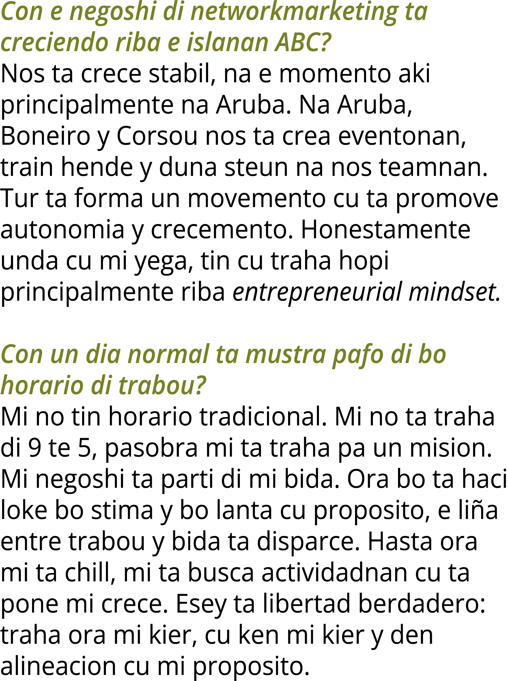 Con e negoshi di networkmarketing ta creciendo riba e islanan ABC? Nos ta crece stabil, na e momento aki principalmen...