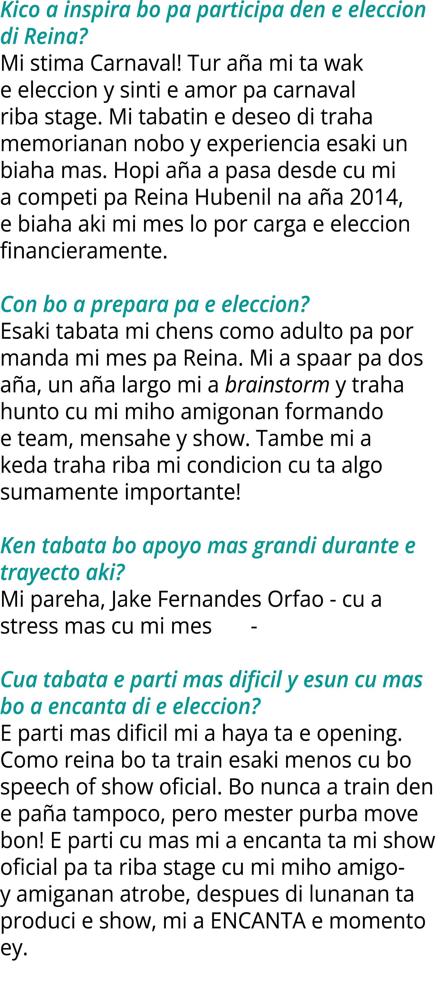 Kico a inspira bo pa participa den e eleccion di Reina? Mi stima Carnaval! Tur a a mi ta wak e eleccion y sinti e amo...