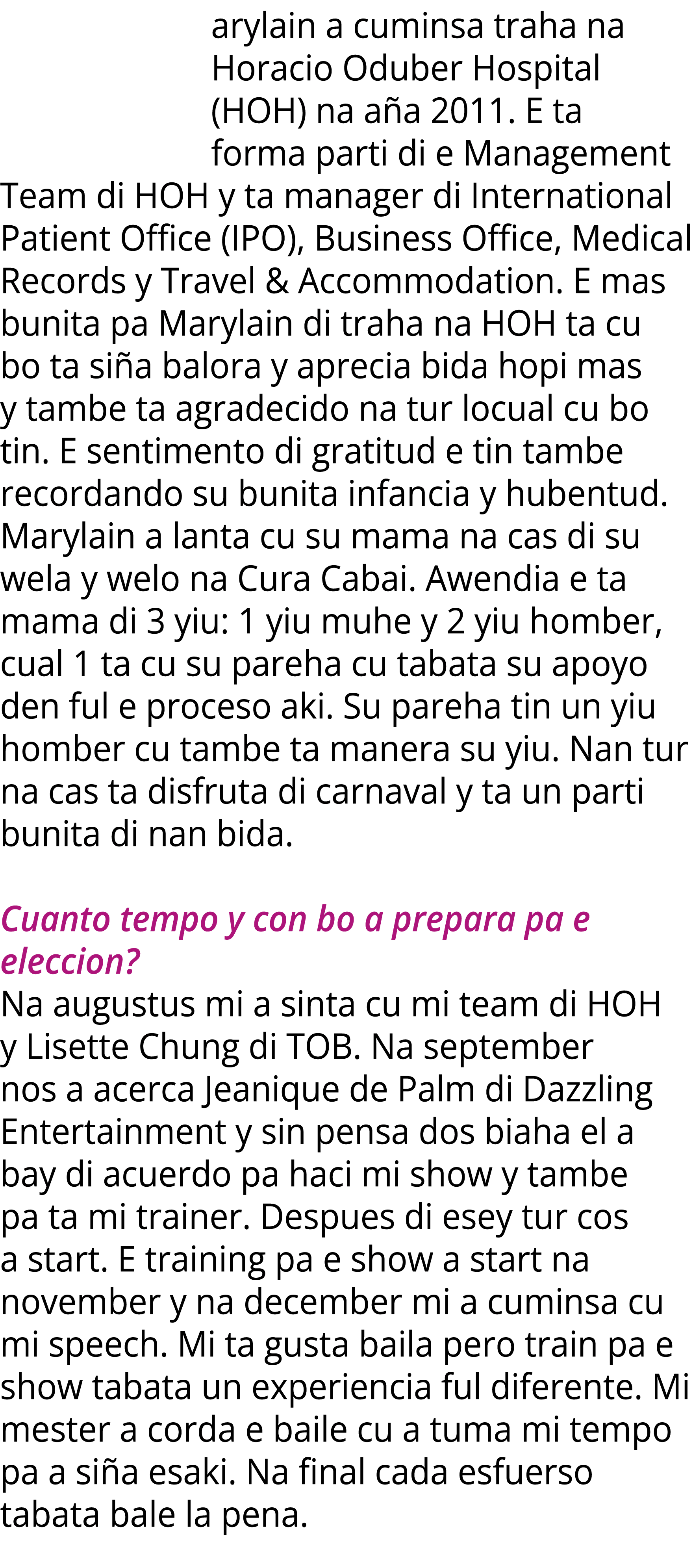 arylain a cuminsa traha na Horacio Oduber Hospital (HOH) na a a 2011. E ta forma parti di e Management Team di HOH y ...